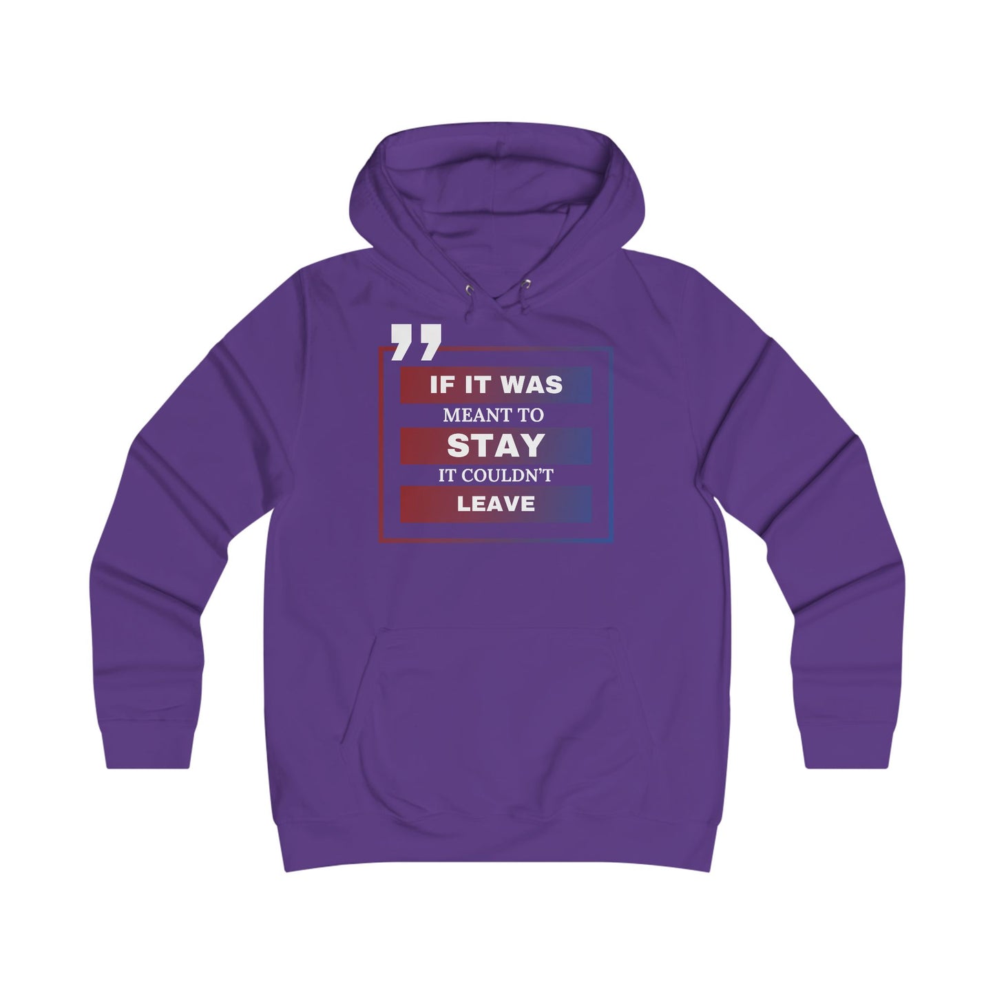 If it was meant to stay... It couldn't leave- Hoodie