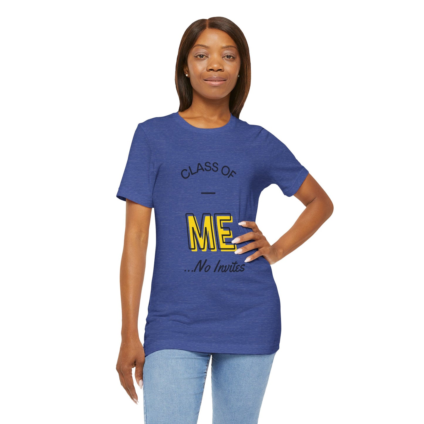 Class of Me... No invites T-Shirt