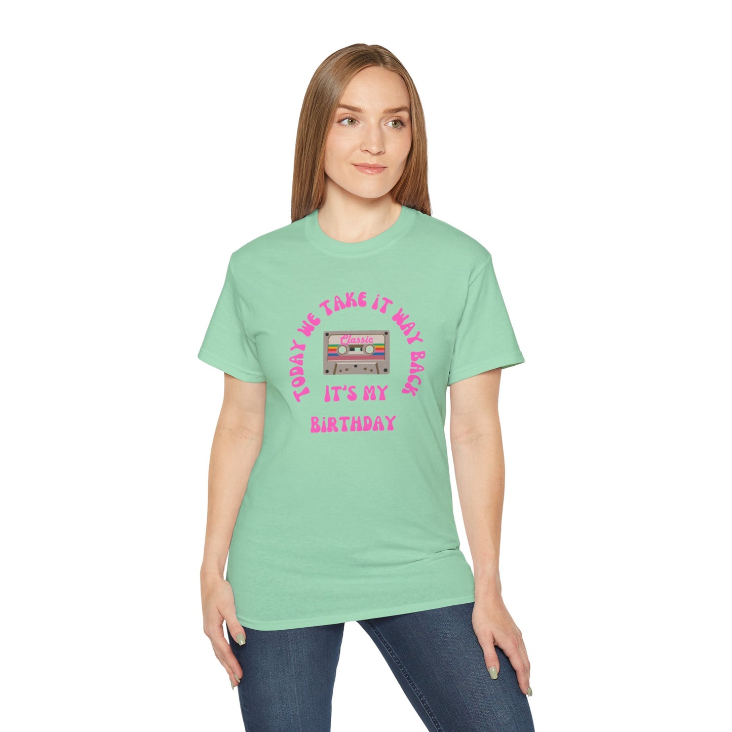 Today We Take It Way Back... It's My Birthday T-Shirt