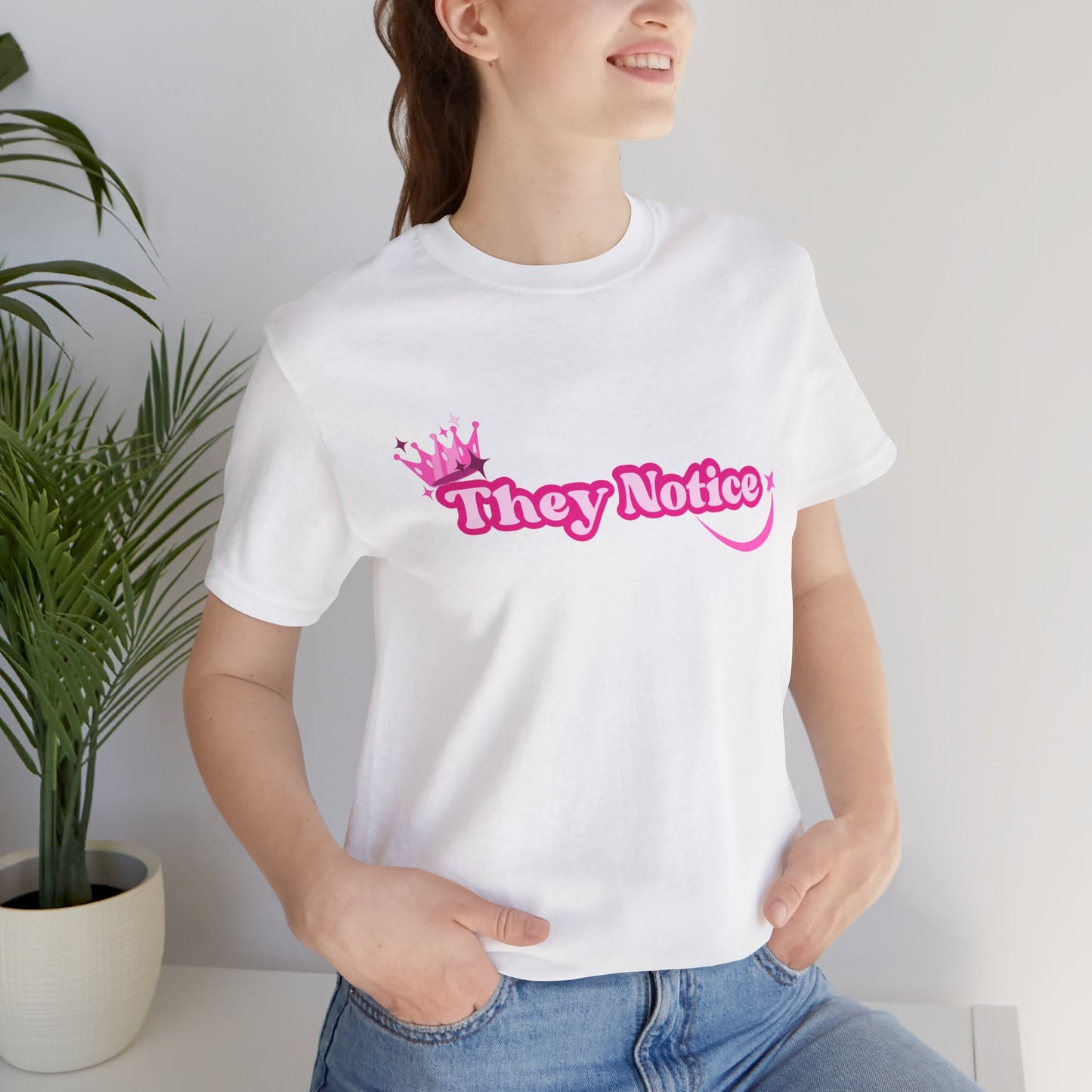 They Notice with Crown T-Shirt