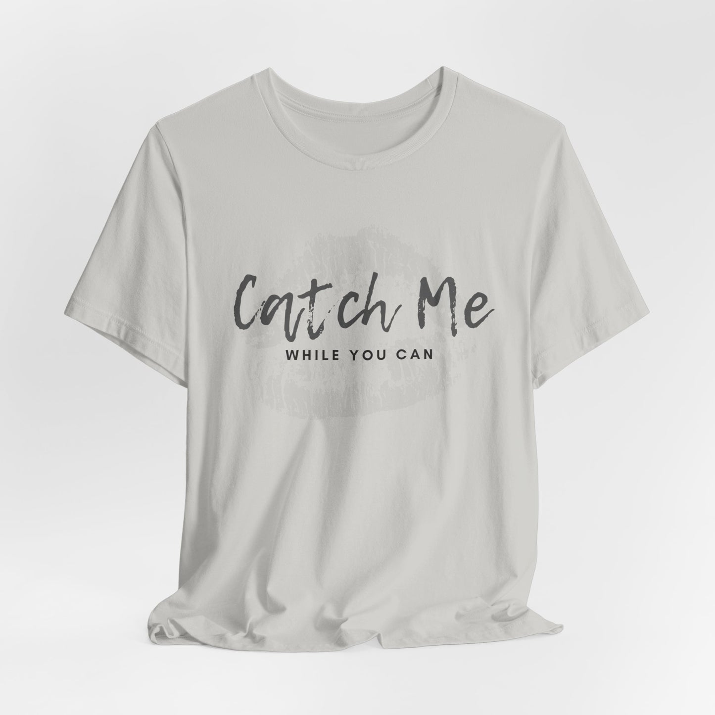 "Catch Me While You Can" Jersey Short Sleeve Tee
