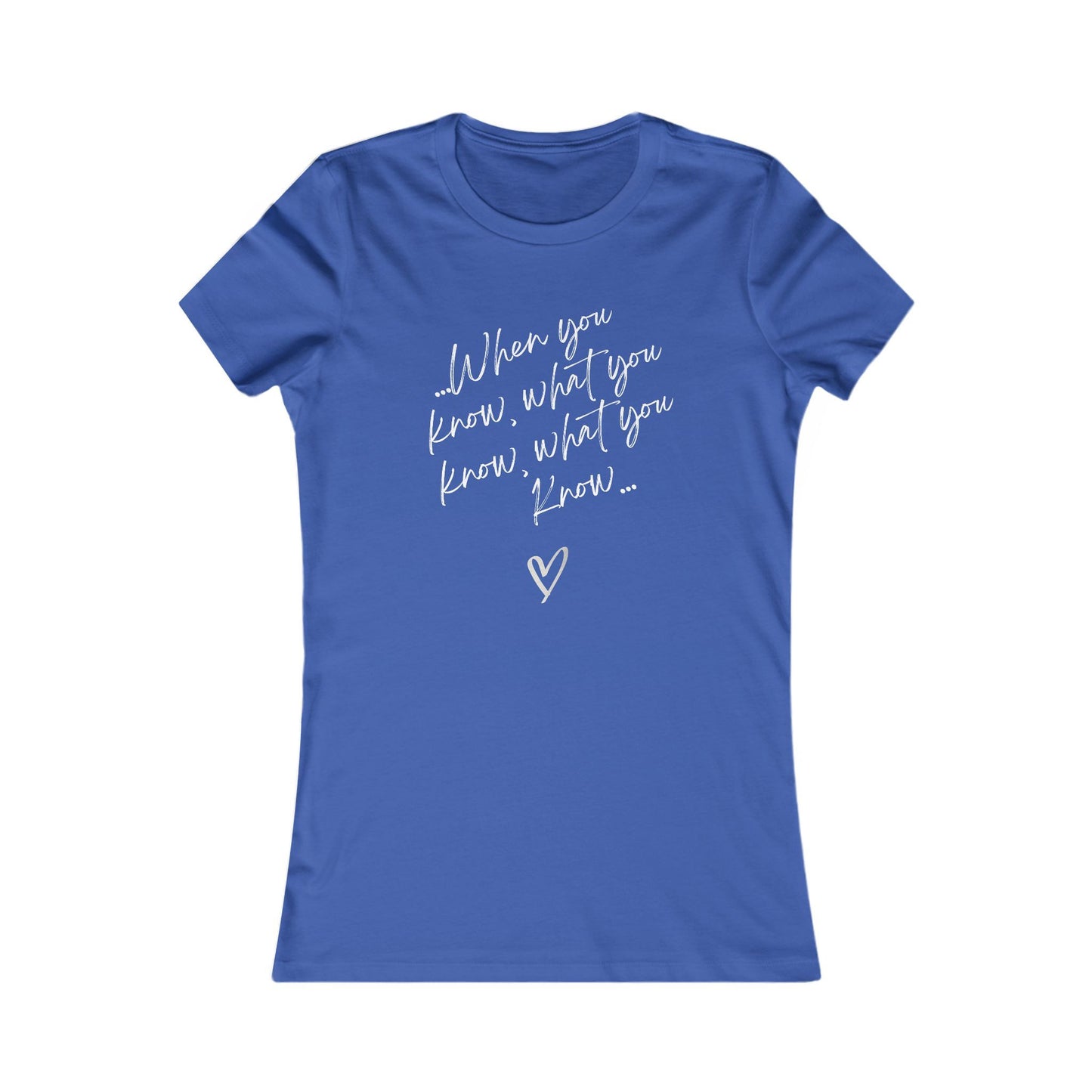 When You know what You know T-Shirt