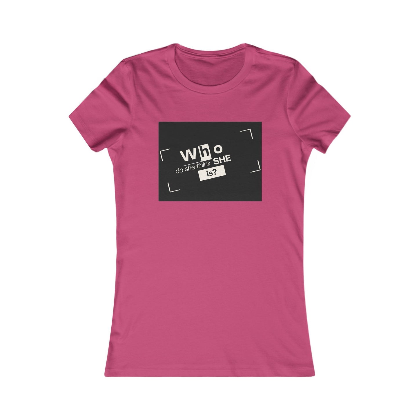 Who Do She Think She is Fitted T-Shirt