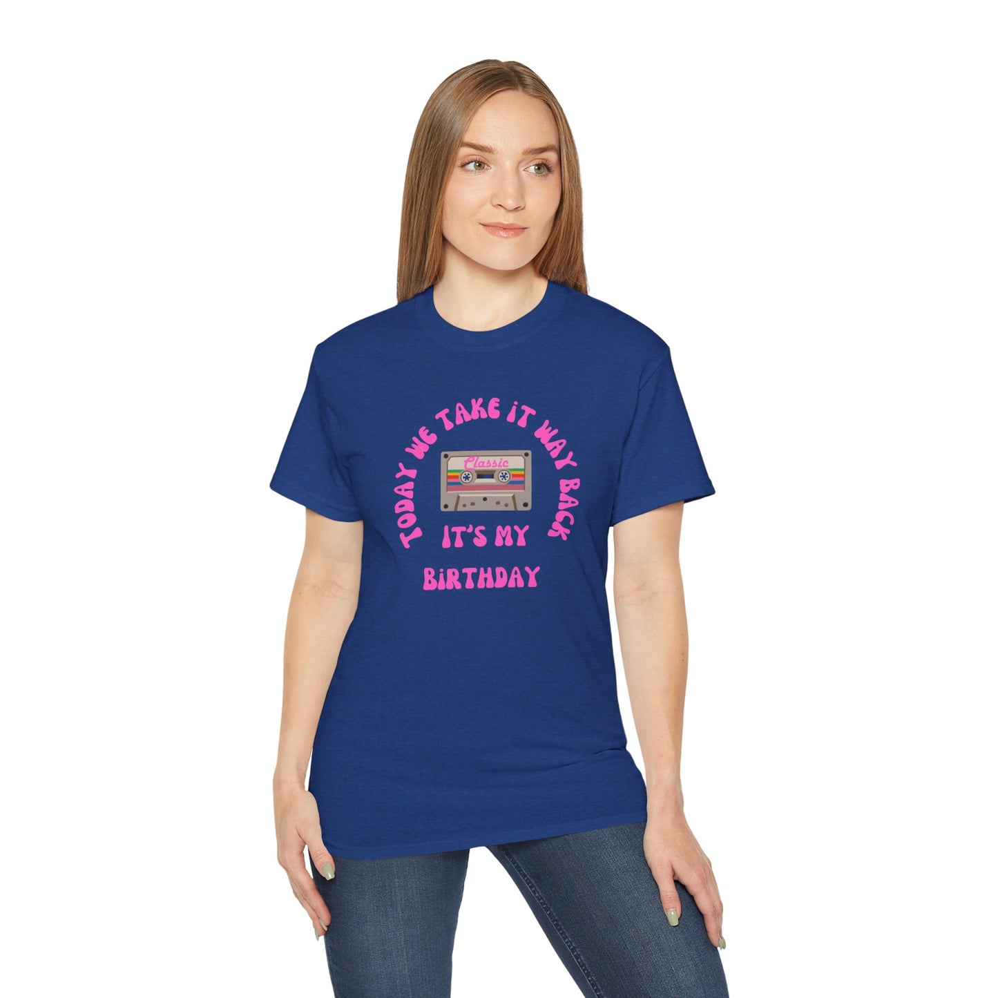 Today We Take It Way Back... It's My Birthday T-Shirt