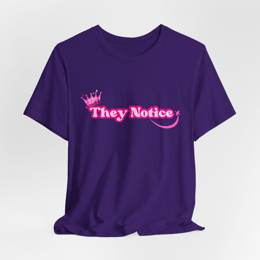 They Notice with Crown T-Shirt