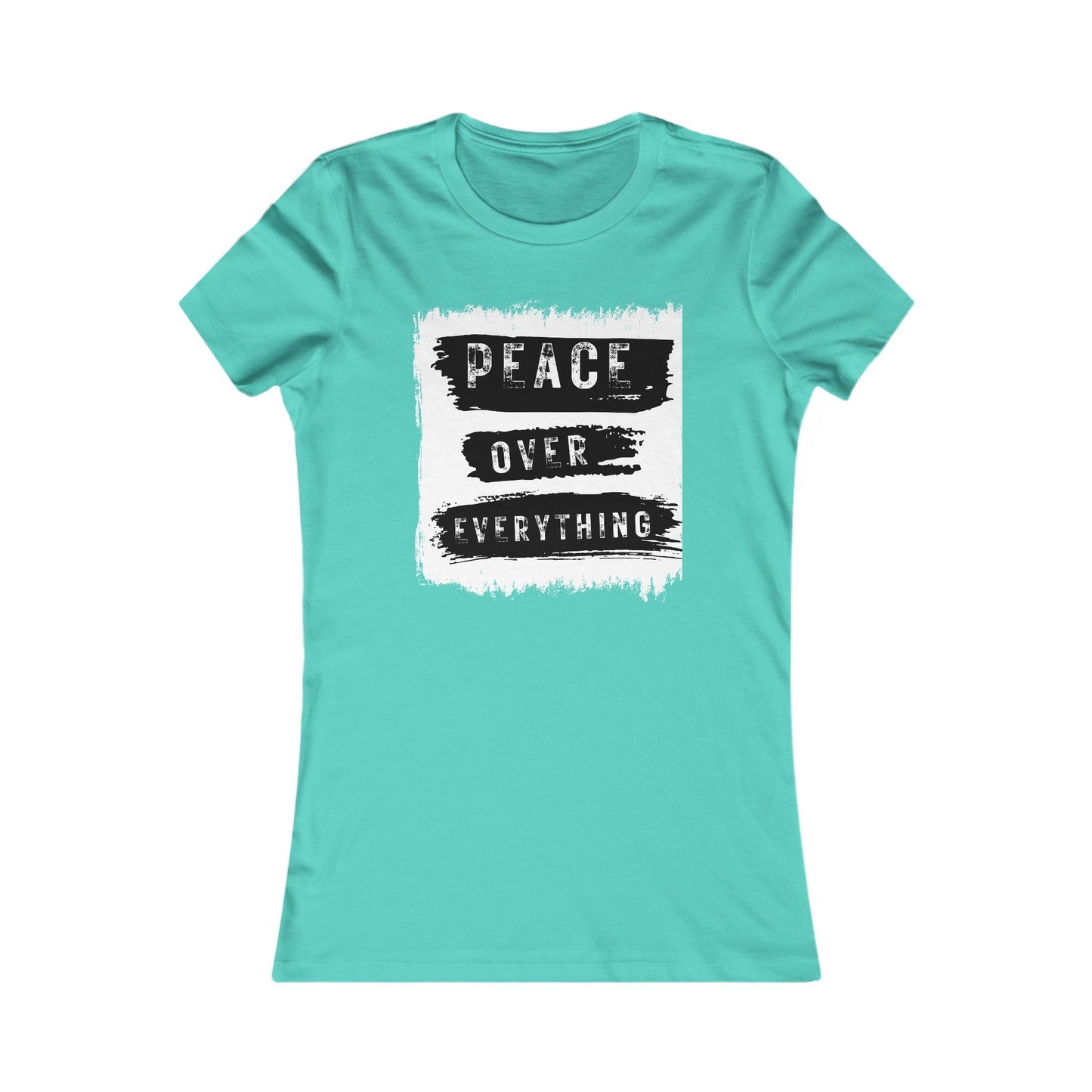 "Choose Peace Over Everything"- Women's Favorite Tee