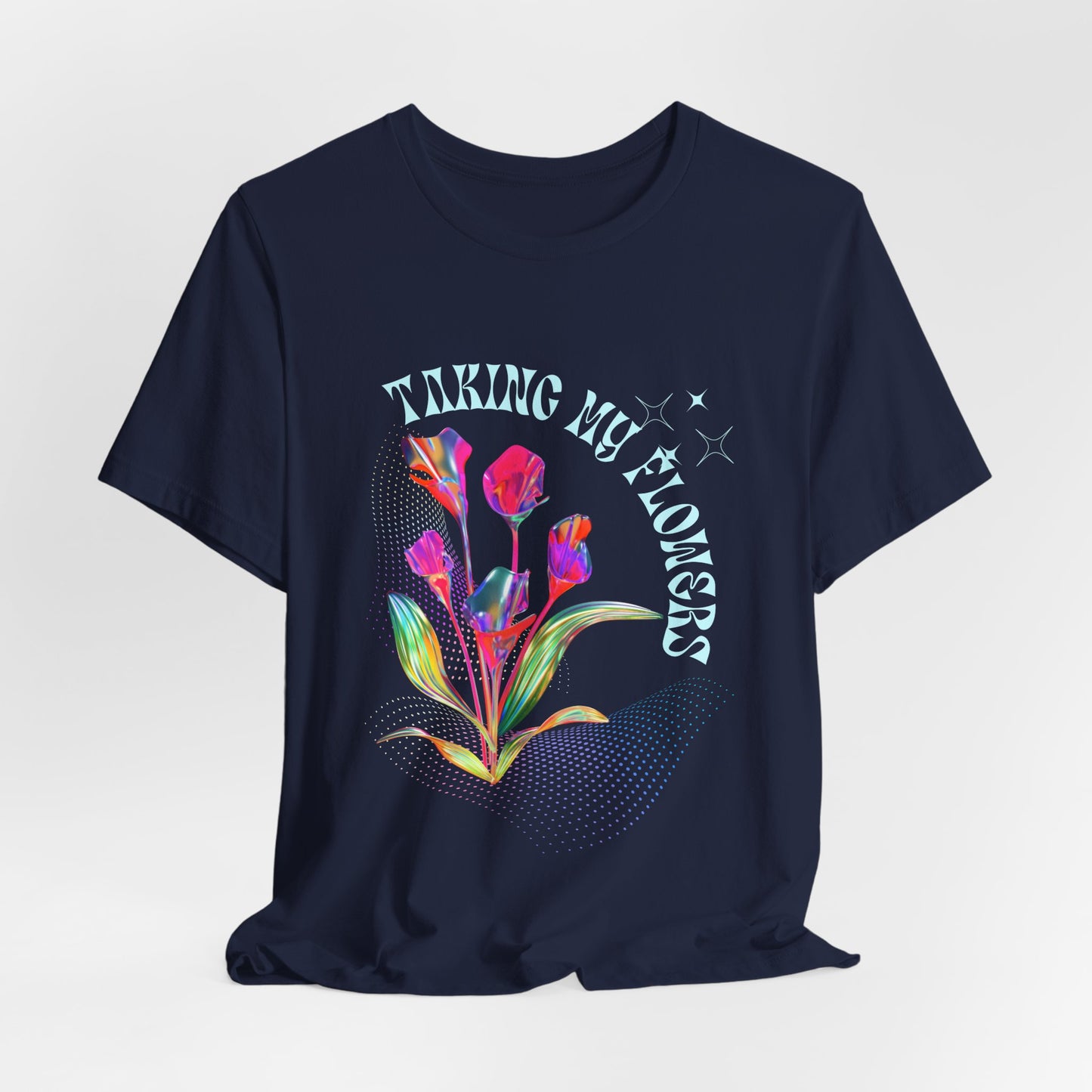 "Taking My Flowers" Jersey Short Sleeve Tee