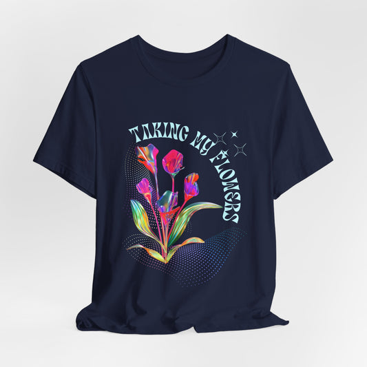 "Taking My Flowers" Jersey Short Sleeve Tee