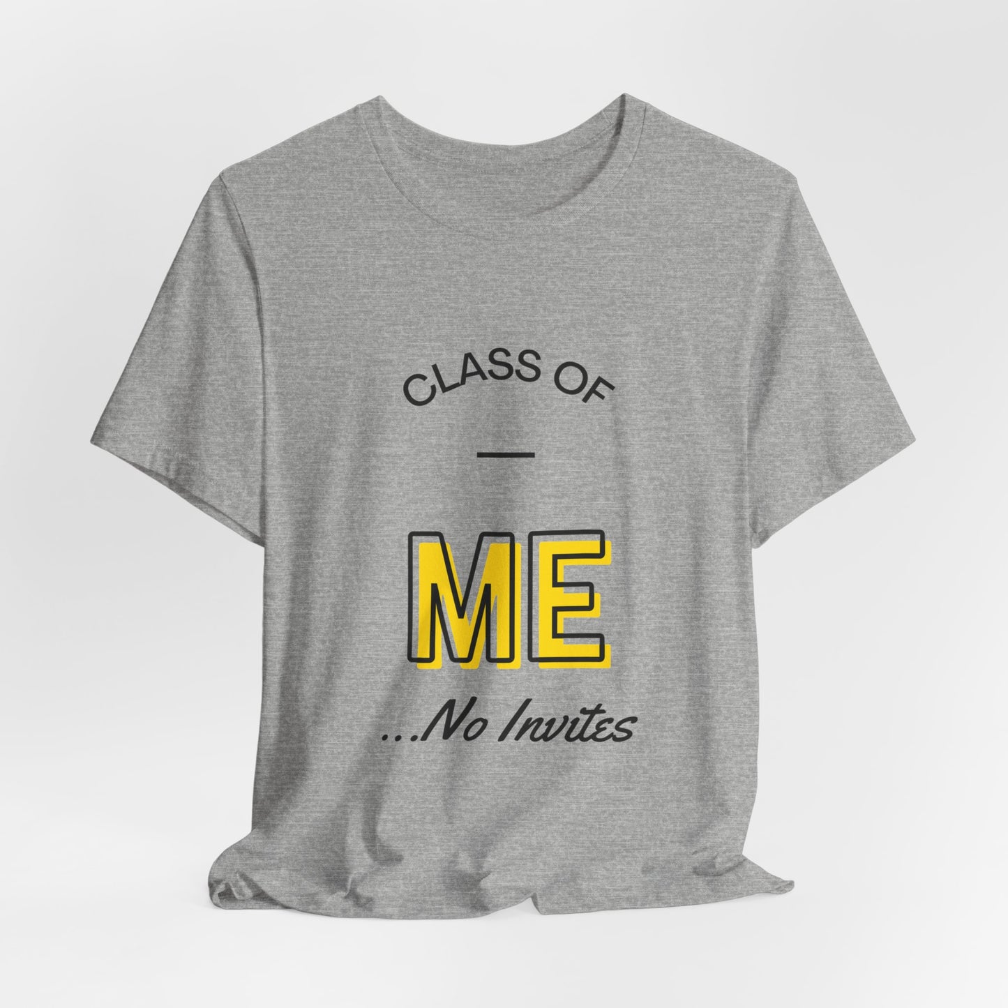 Class of Me... No invites T-Shirt