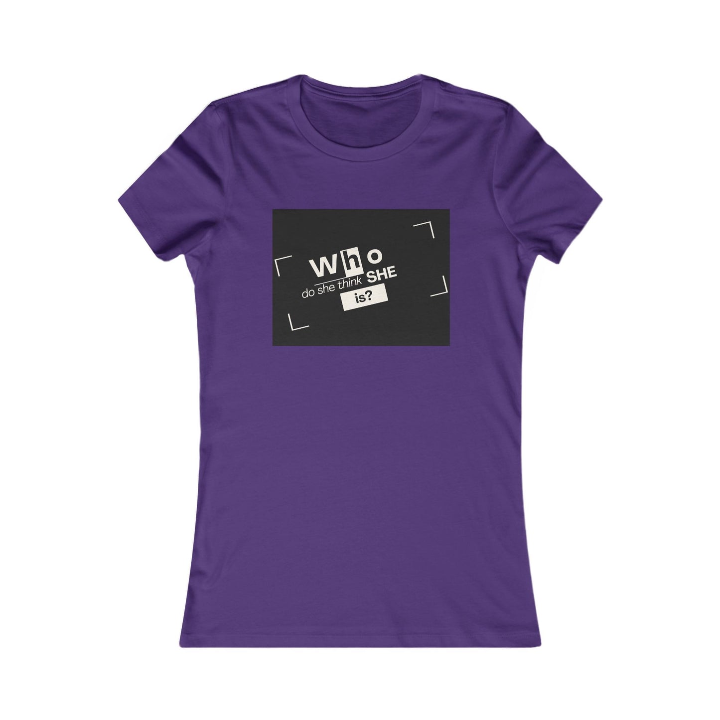 Who Do She Think She is Fitted T-Shirt