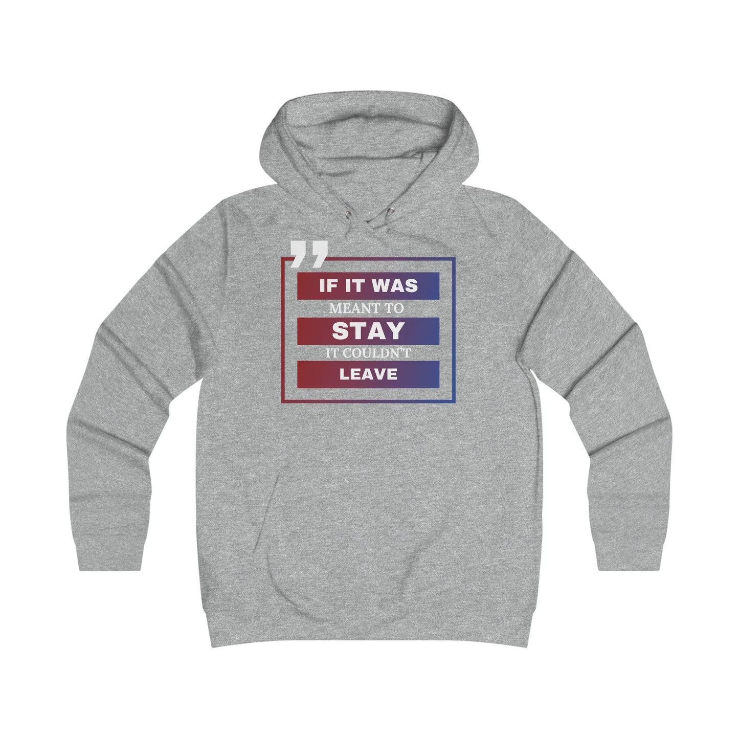 If it was meant to stay... It couldn't leave- Hoodie