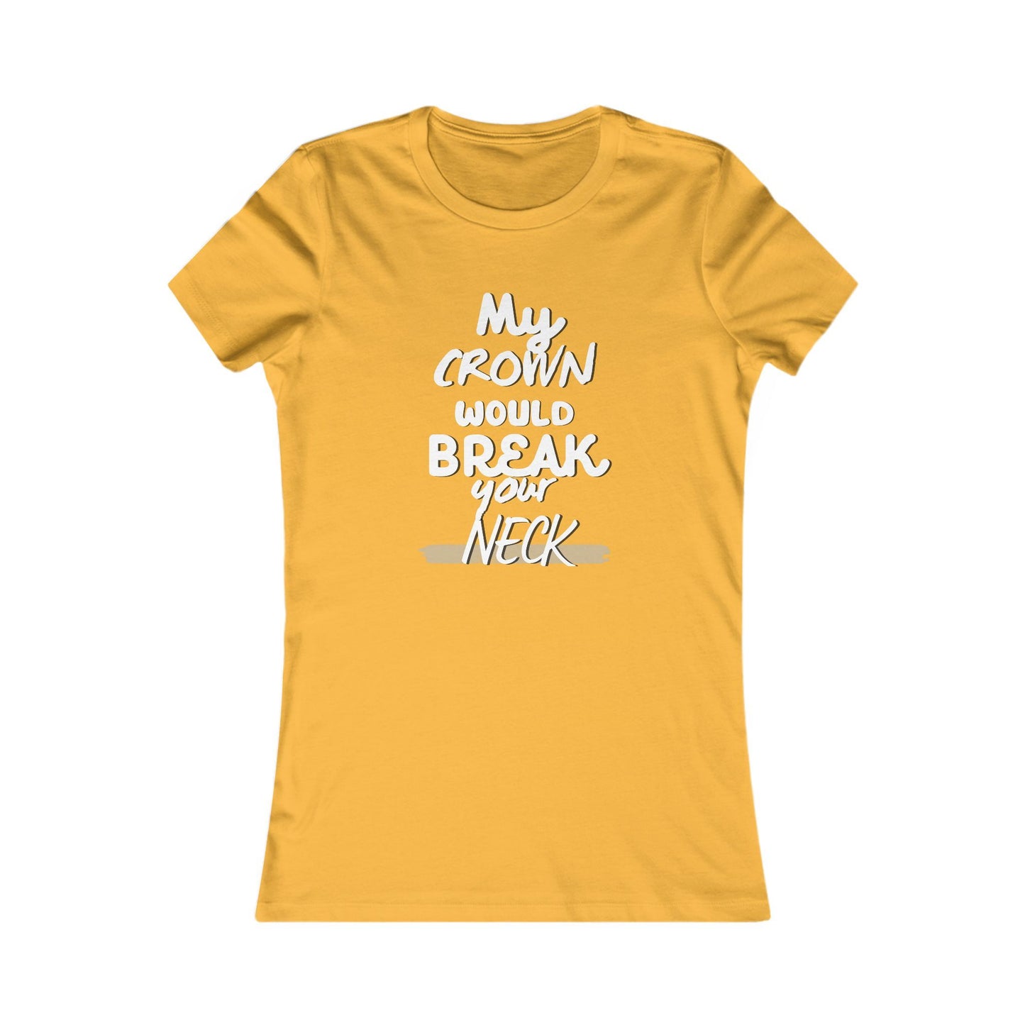 My Crown Would Break Your Neck Fitted T-Shirt
