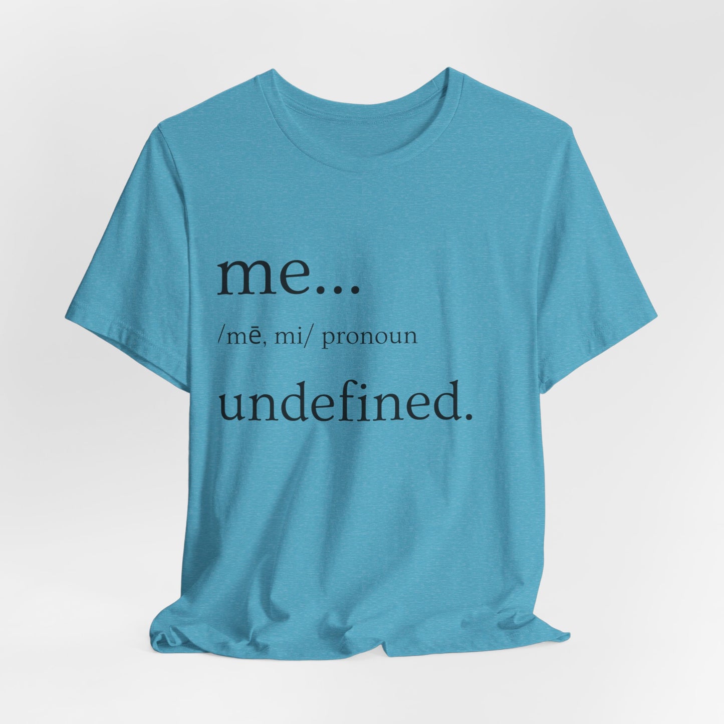 ME... Undefined T-Shirt