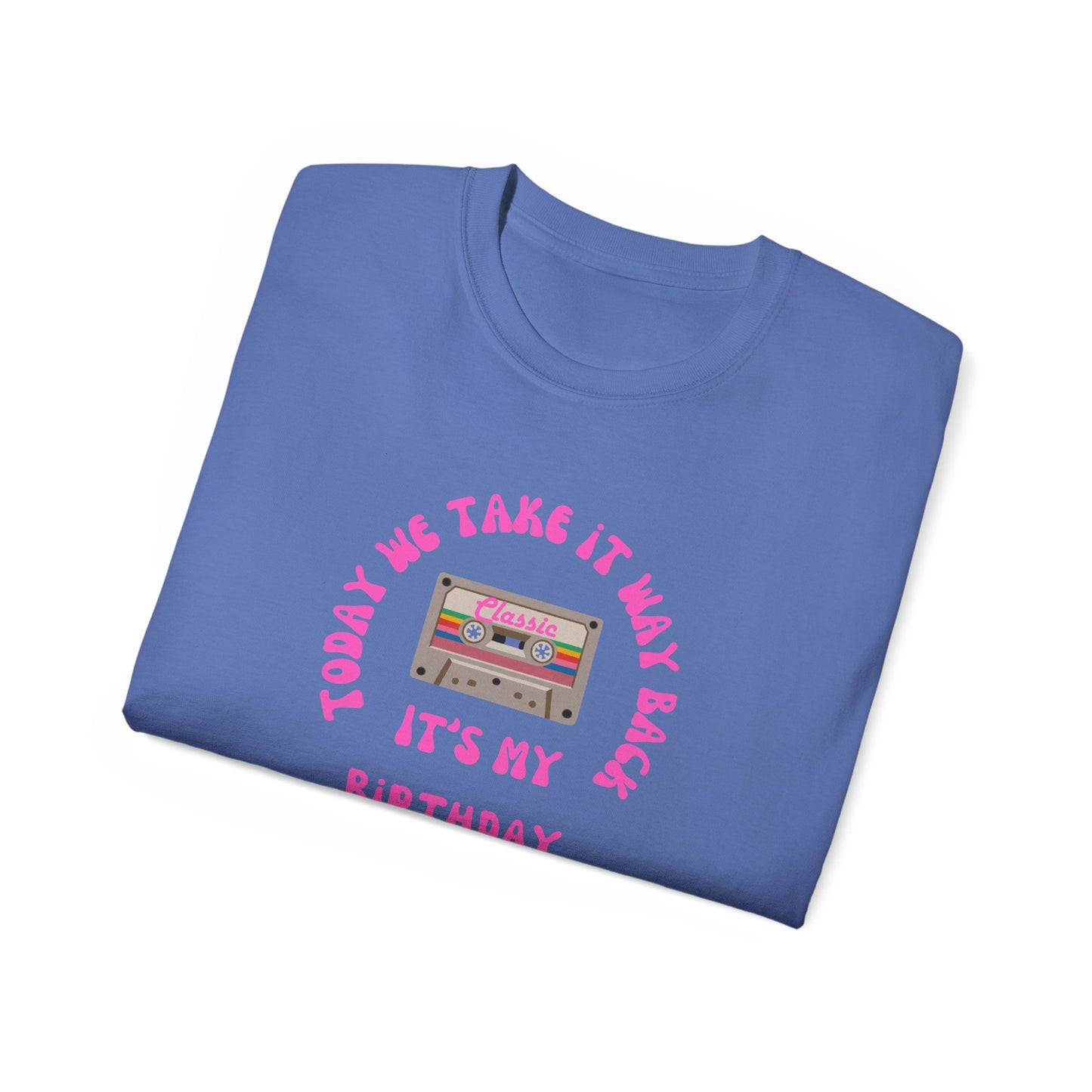 Retro Birthday Tee - 'Today We Take It Way Back' Unisex Cotton T-Shirt