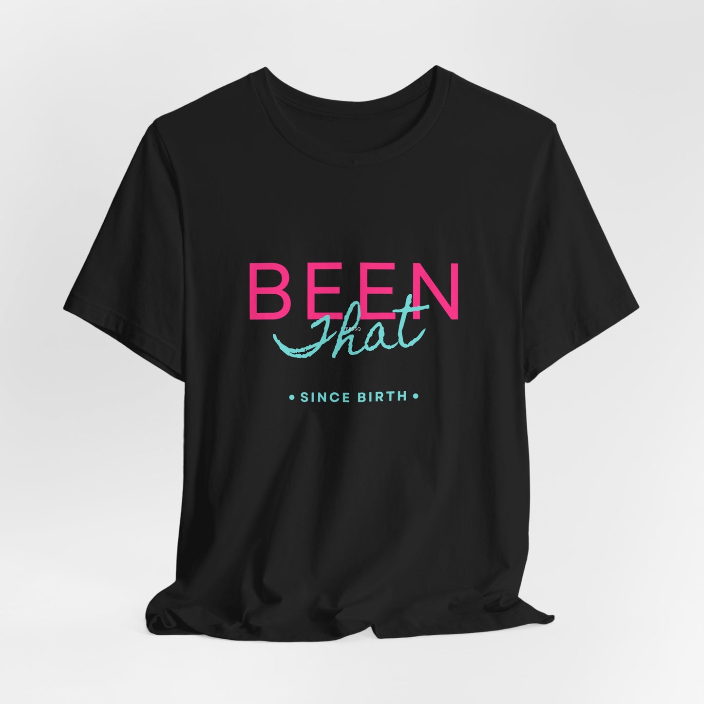 "Been That" Jersey Short Sleeve Tee