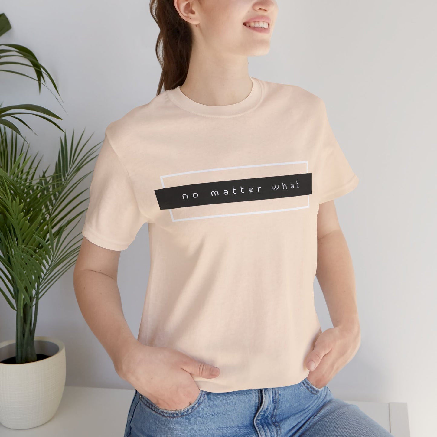 No Matter What T-Shirt