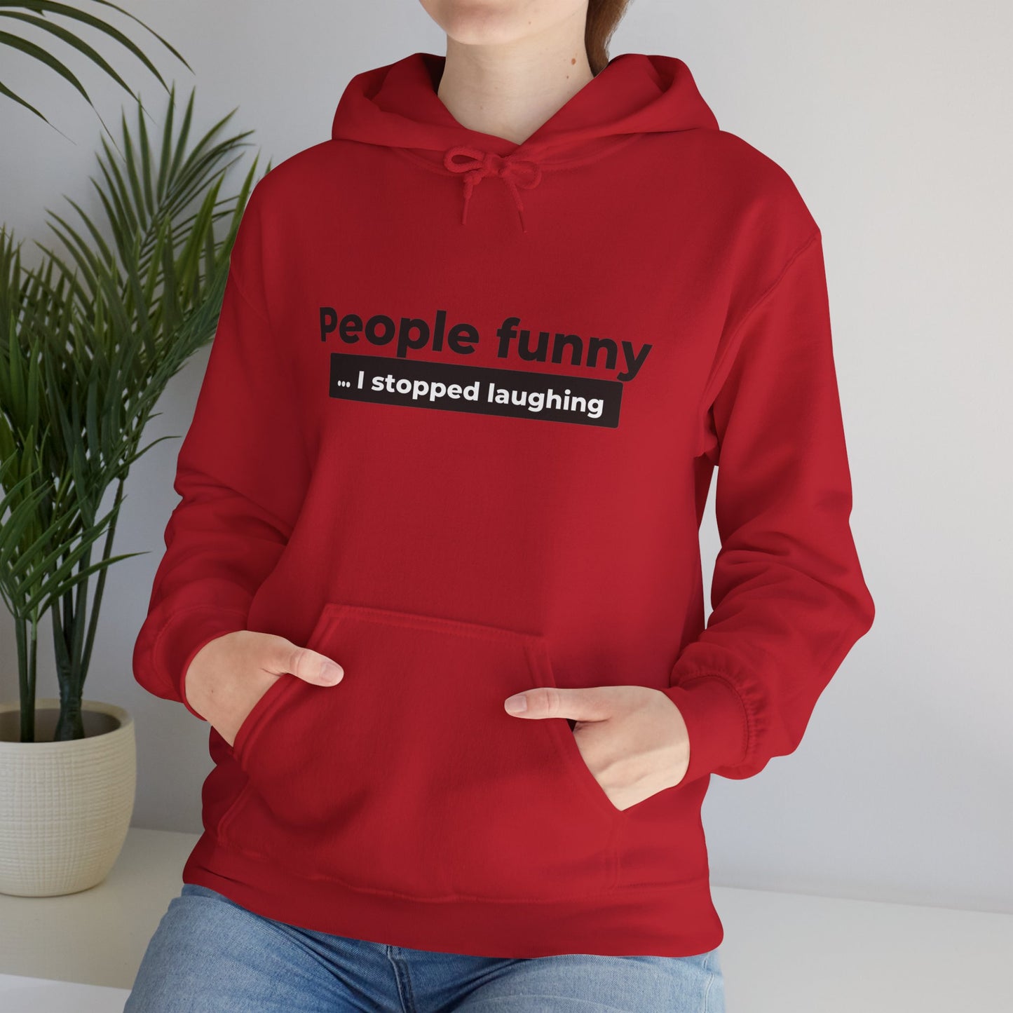 People Funny... I Stopped Laughing Hoodie
