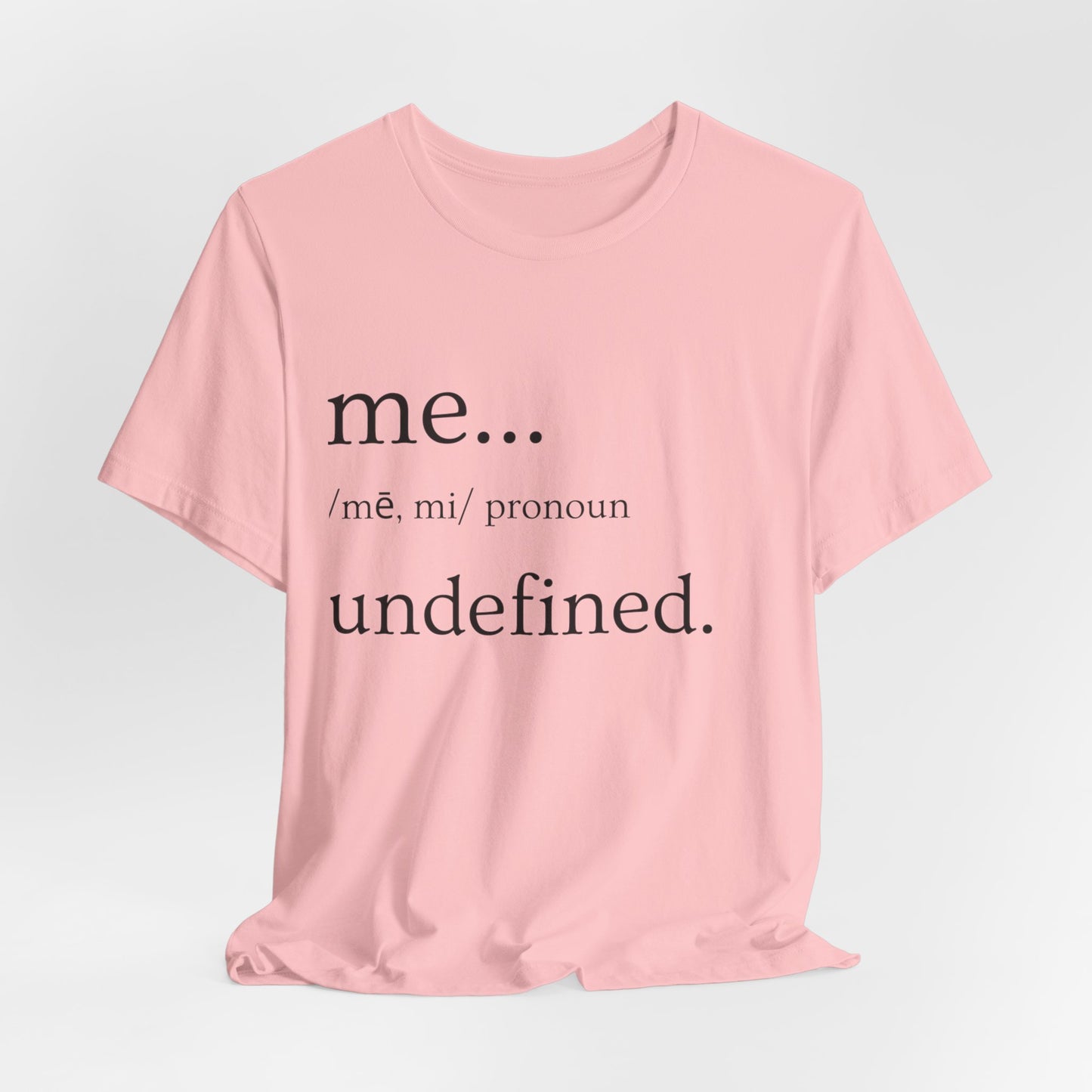 ME... Undefined T-Shirt