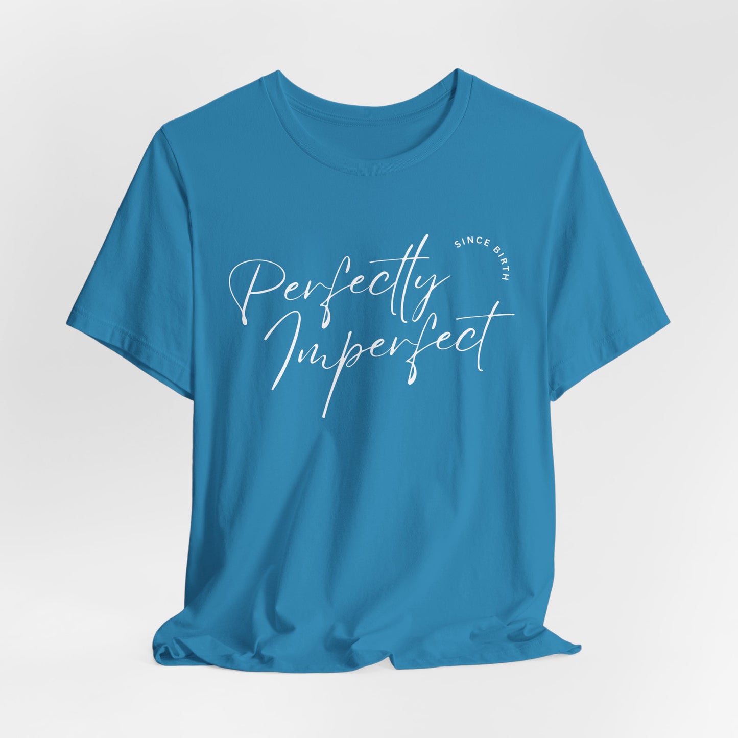 "Perfectly Imperfect" Jersey Short Sleeve Tee