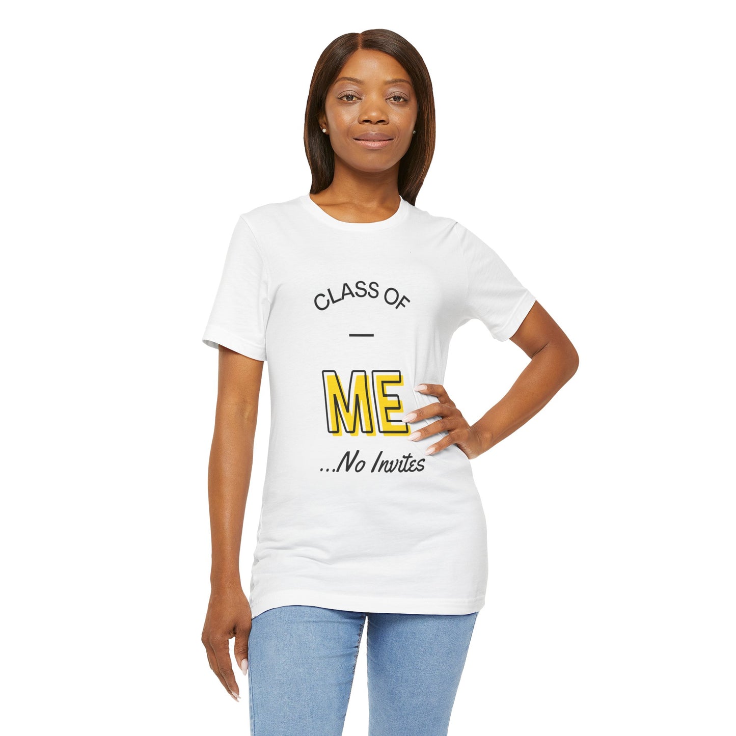 Class of Me... No invites T-Shirt