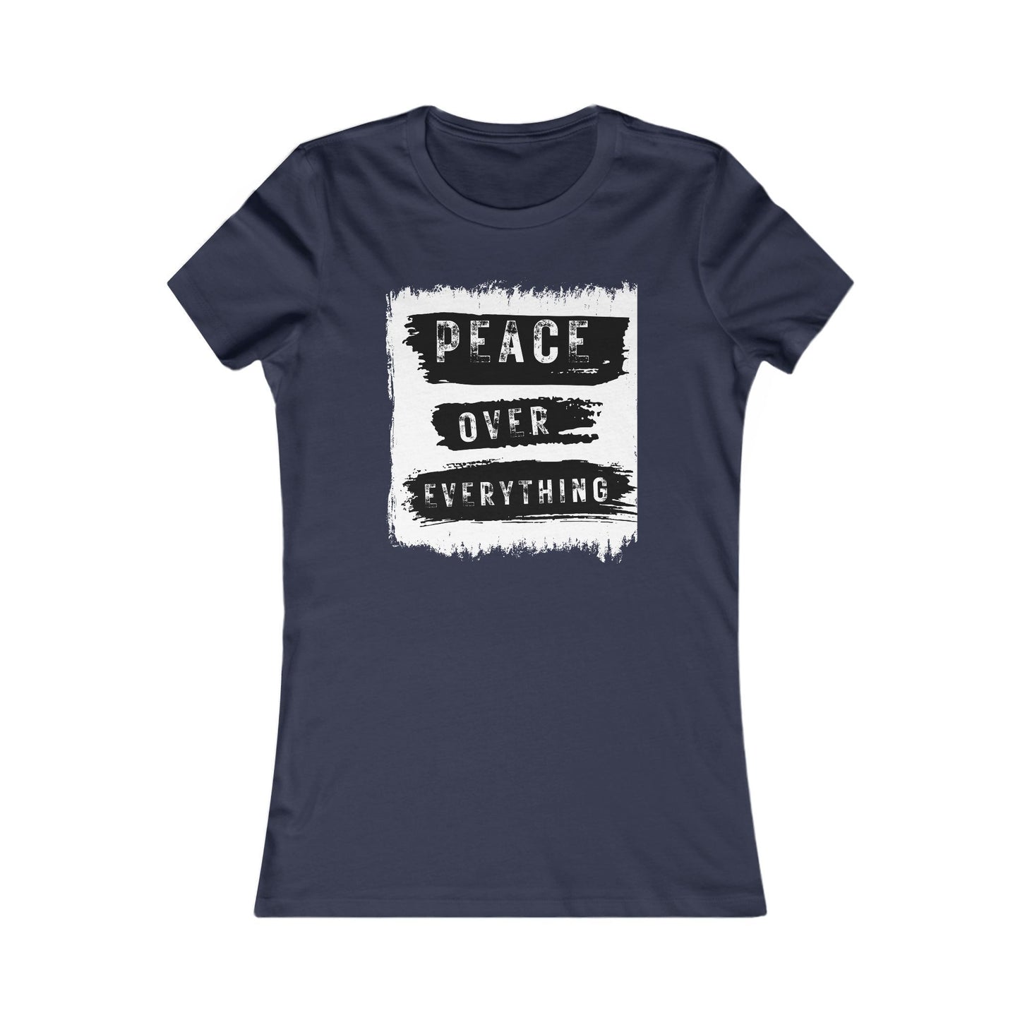 "Choose Peace Over Everything"- Women's Favorite Tee
