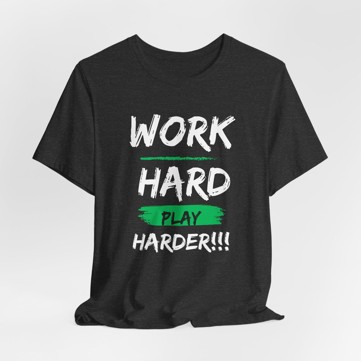 "Work Hard... Play Harder" Jersey Short Sleeve Tee