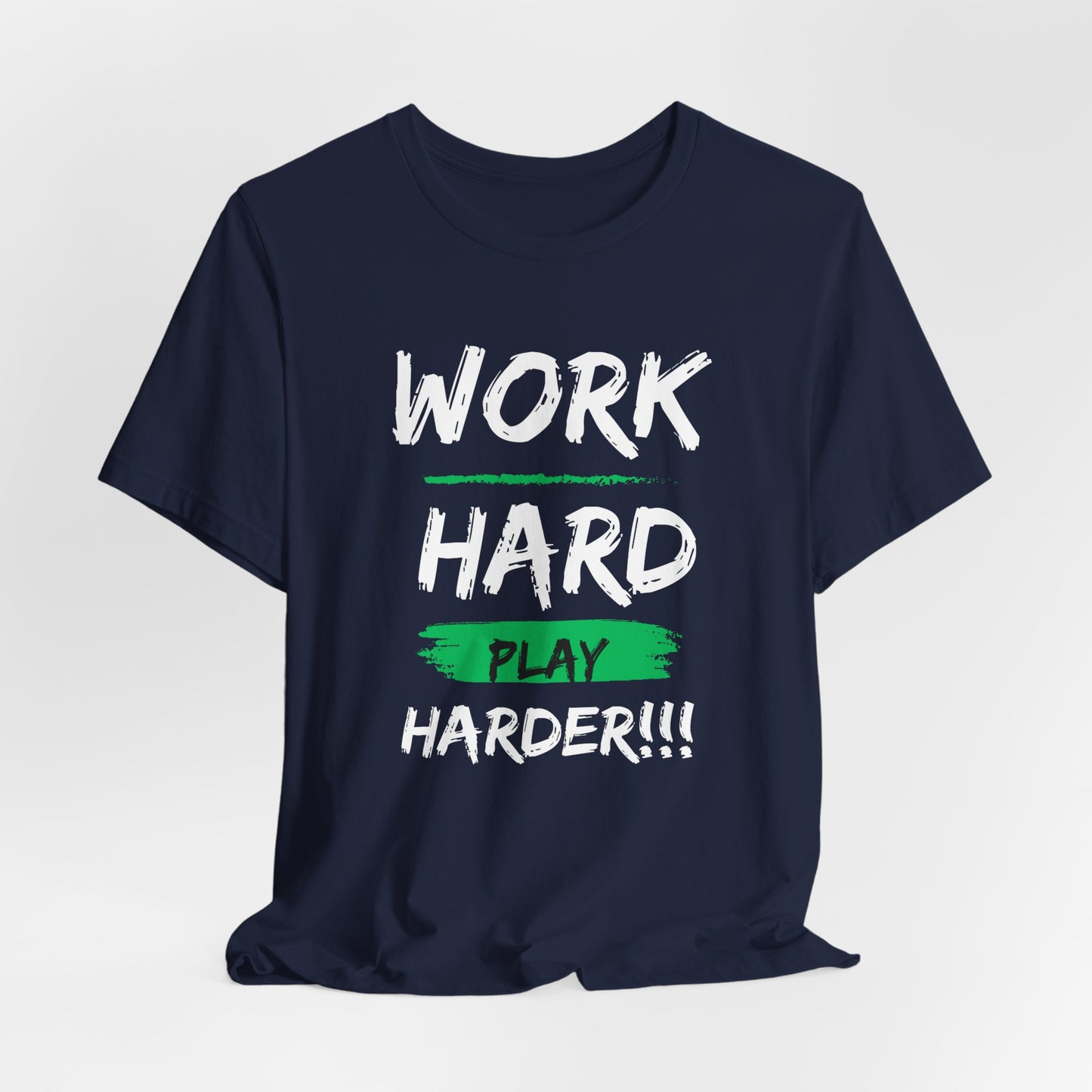 "Work Hard... Play Harder" Jersey Short Sleeve Tee