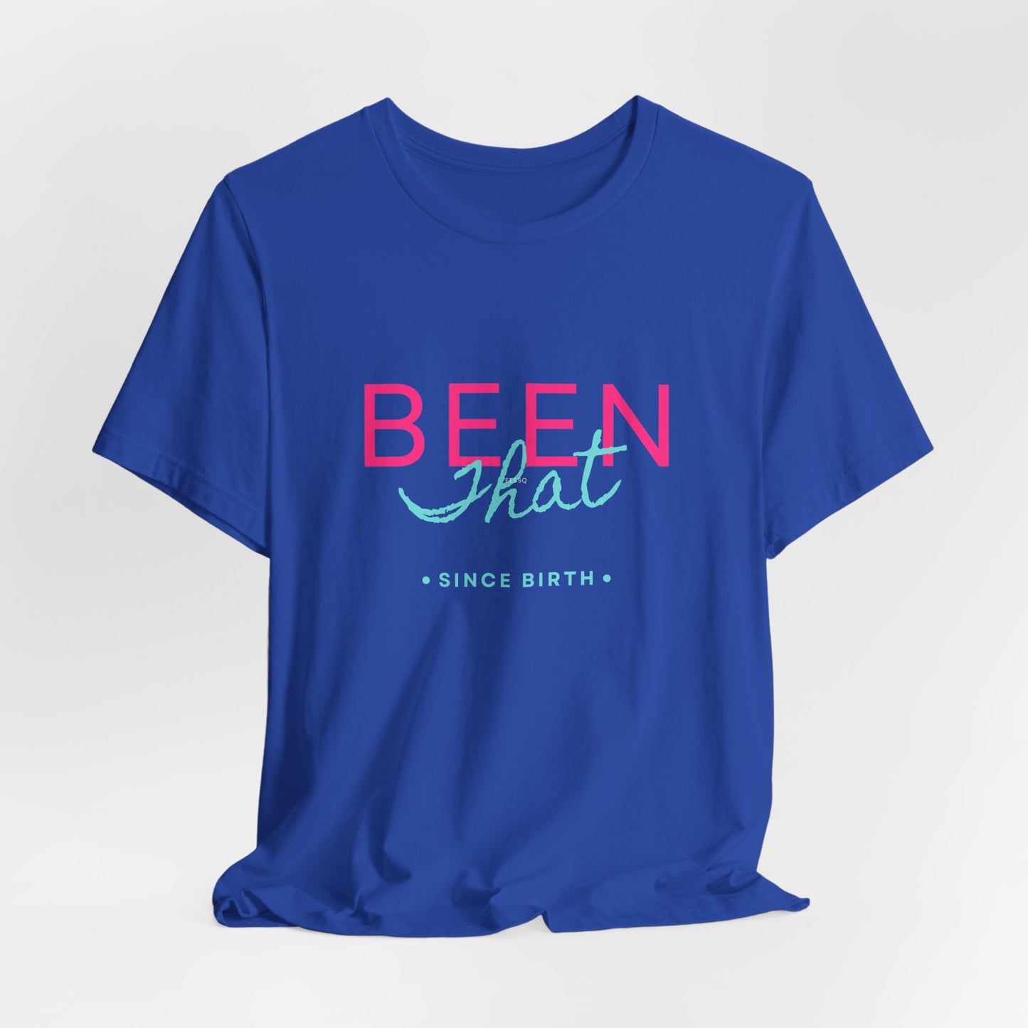"Been That" Jersey Short Sleeve Tee