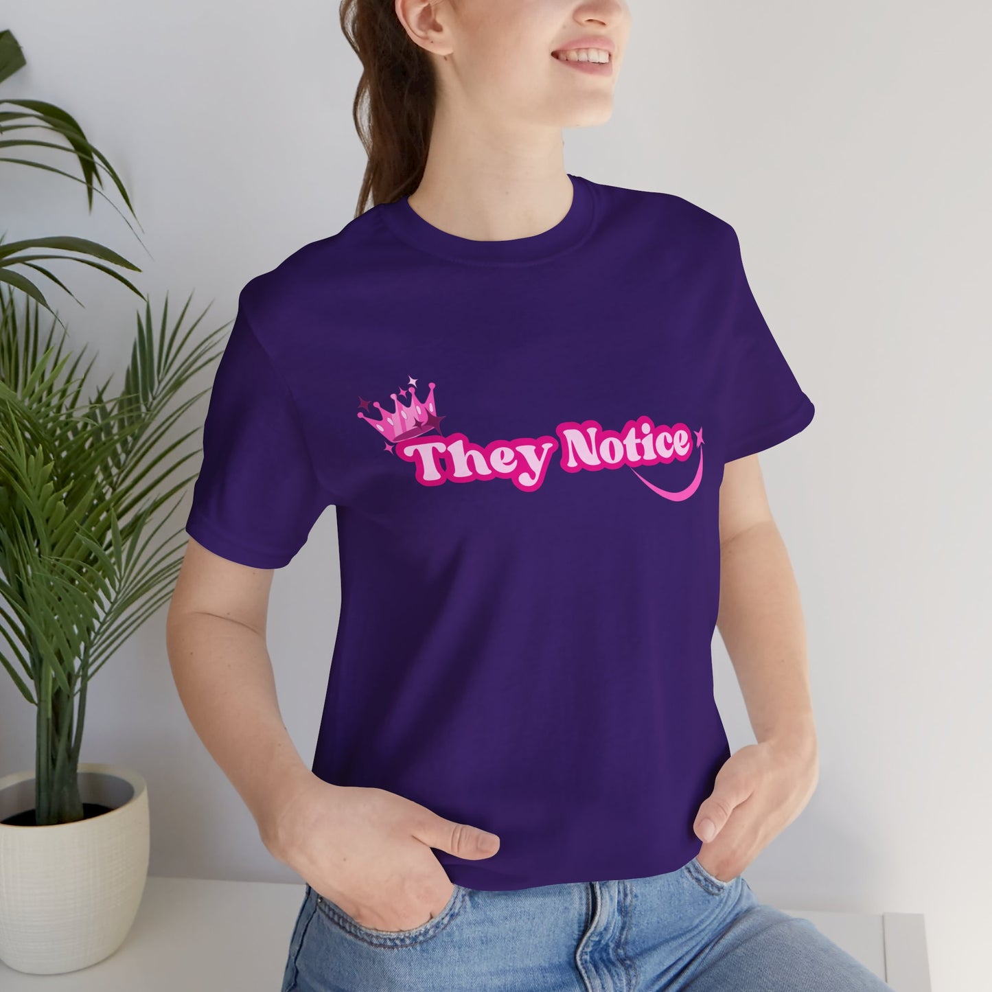They Notice with Crown T-Shirt
