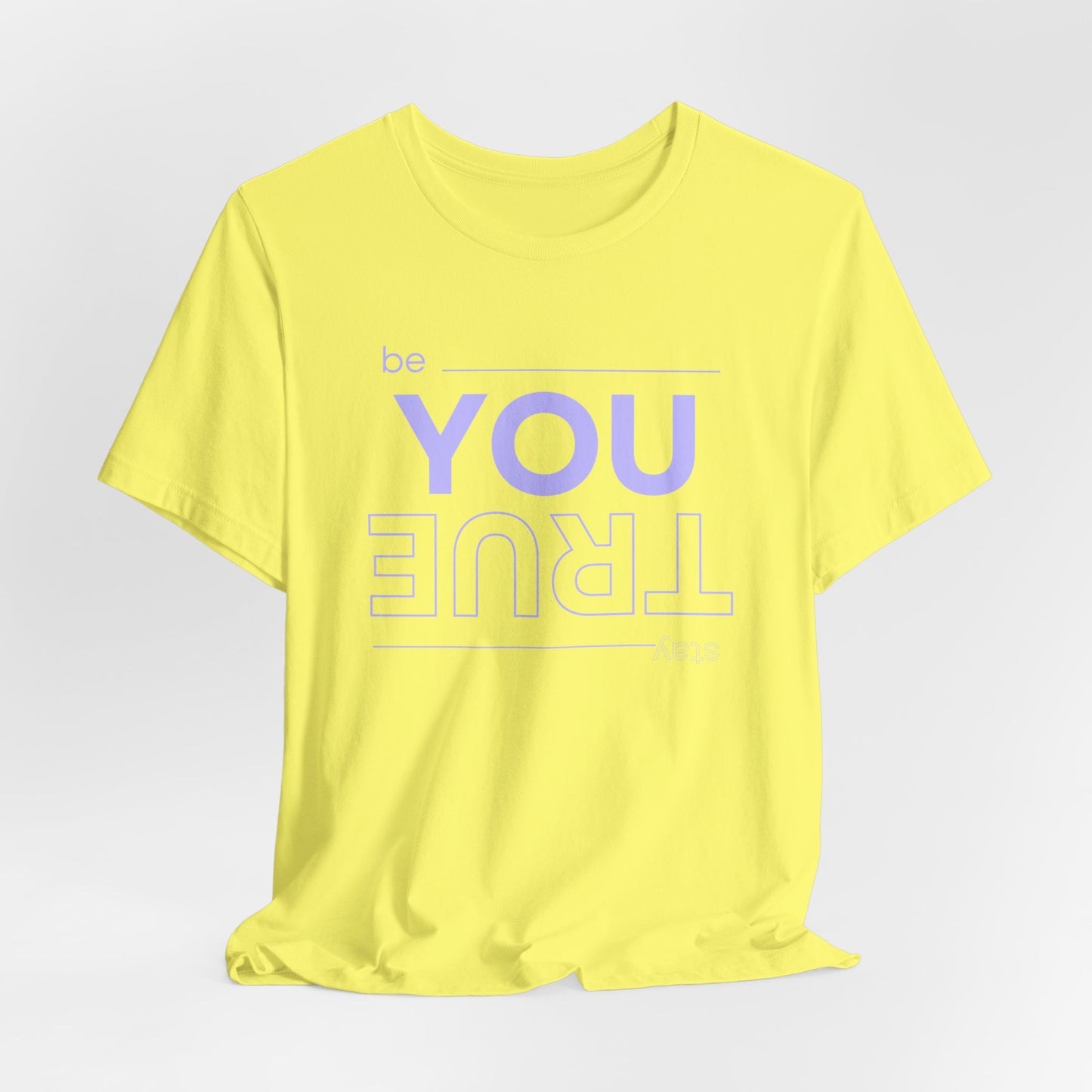 "Be You Stay True" Jersey Short Sleeve Tee