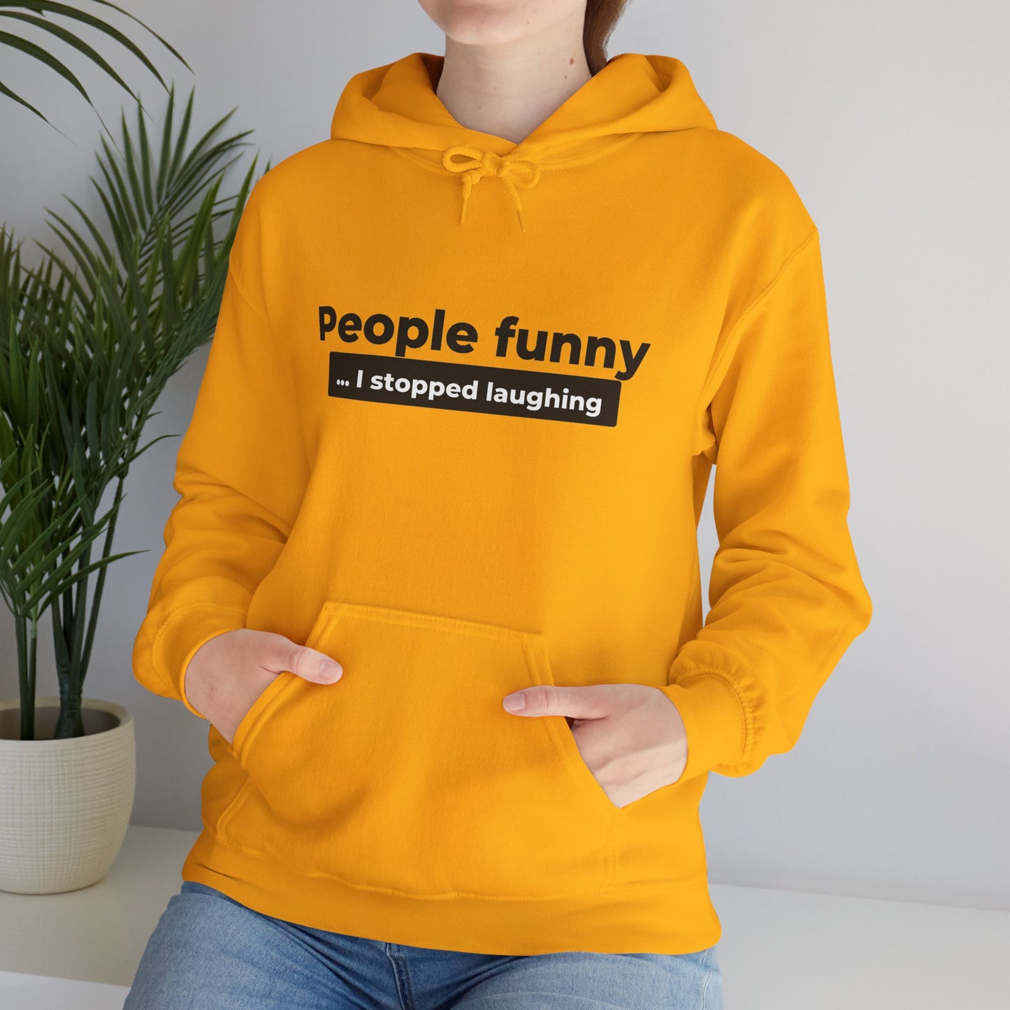 People Funny... I Stopped Laughing Hoodie