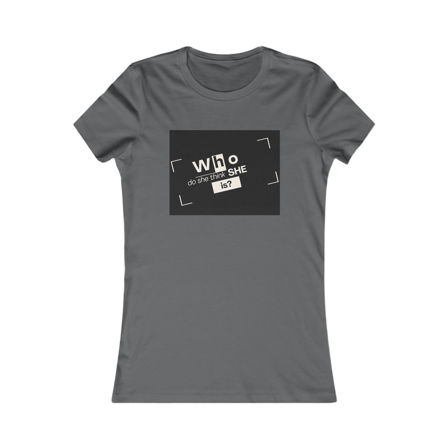 Who Do She Think She is Fitted T-Shirt