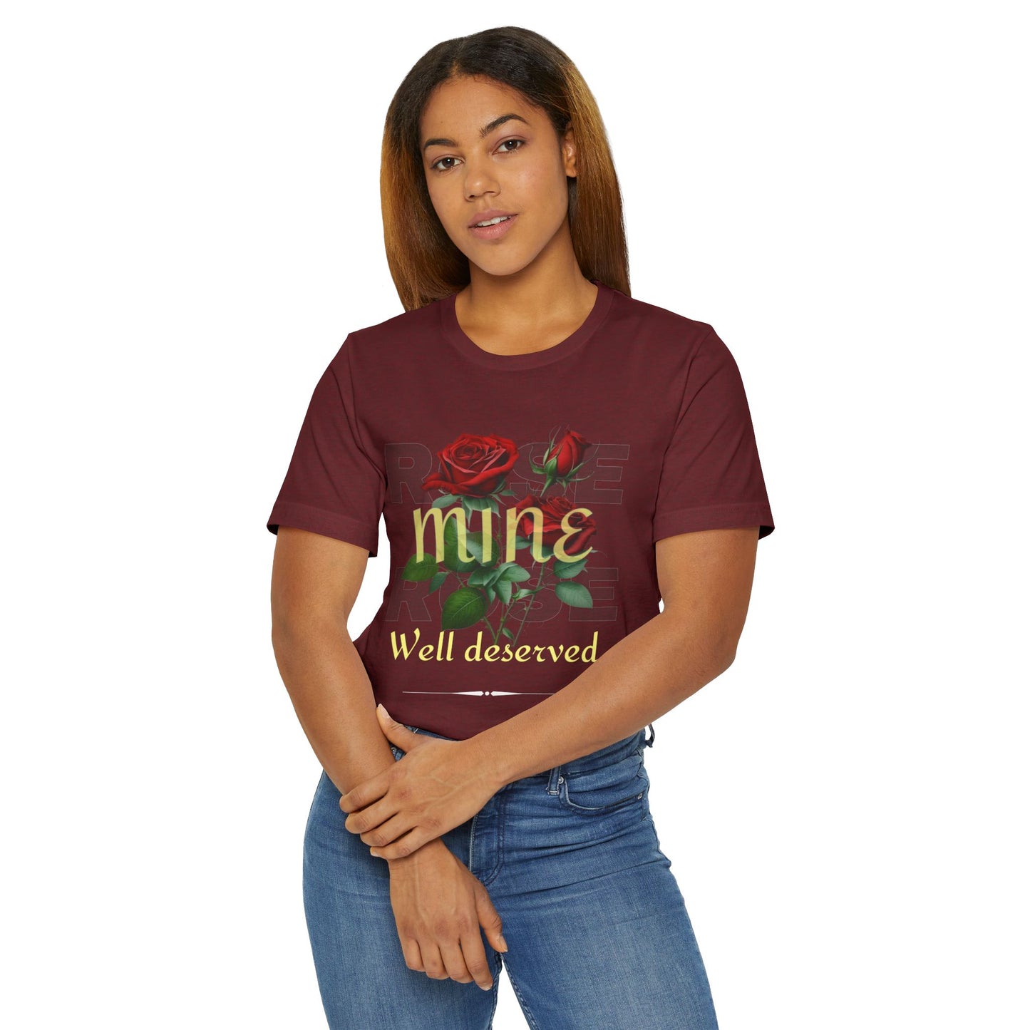 Roses Well Deserved... Mine Tee