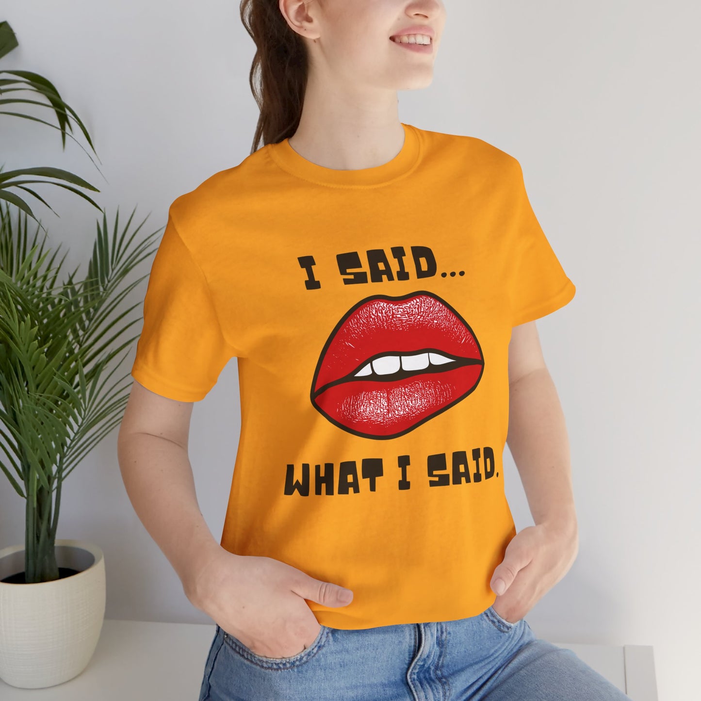 I Said What I Said T-Shirt