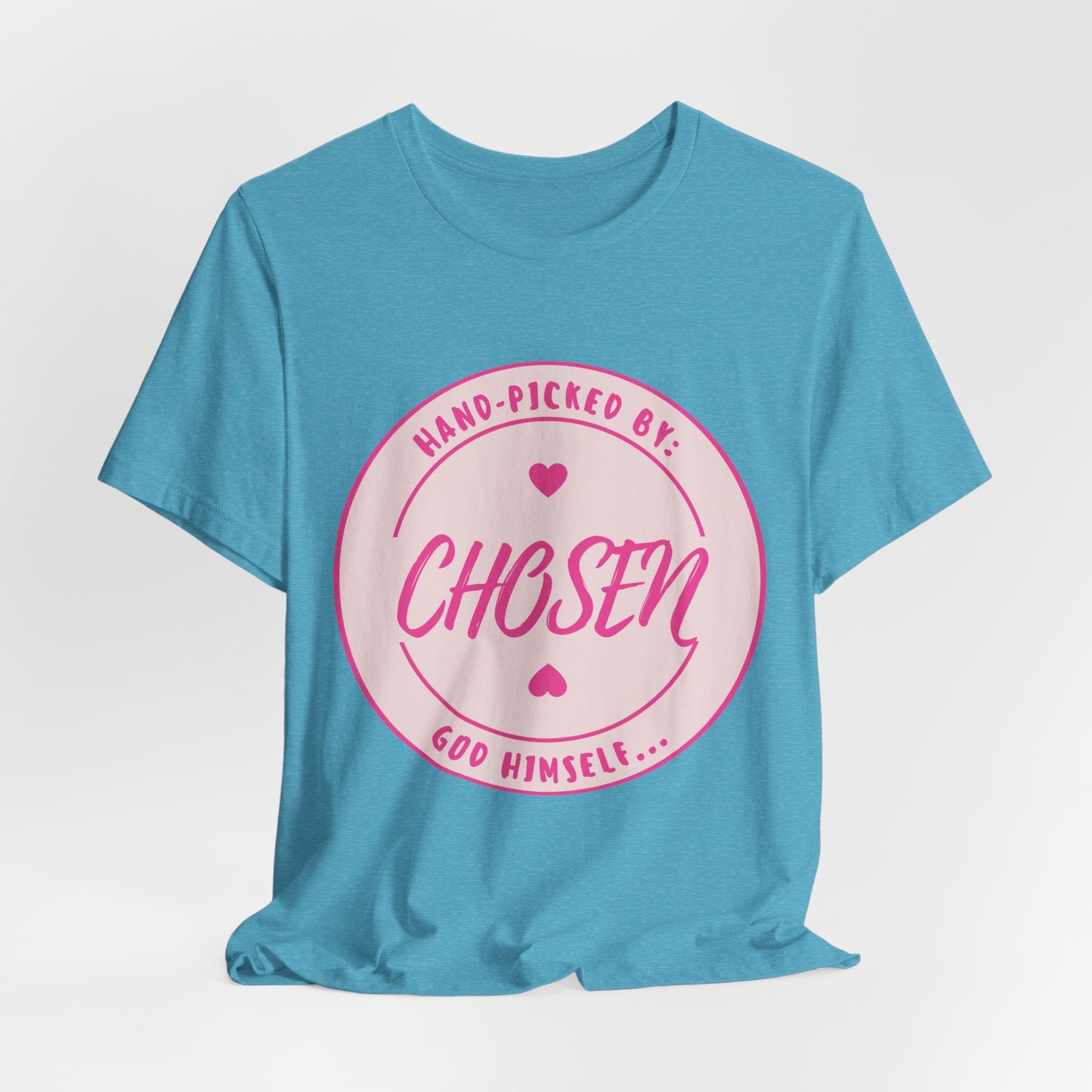 CHOSEN: Hand-picked by God Himself T-Shirt