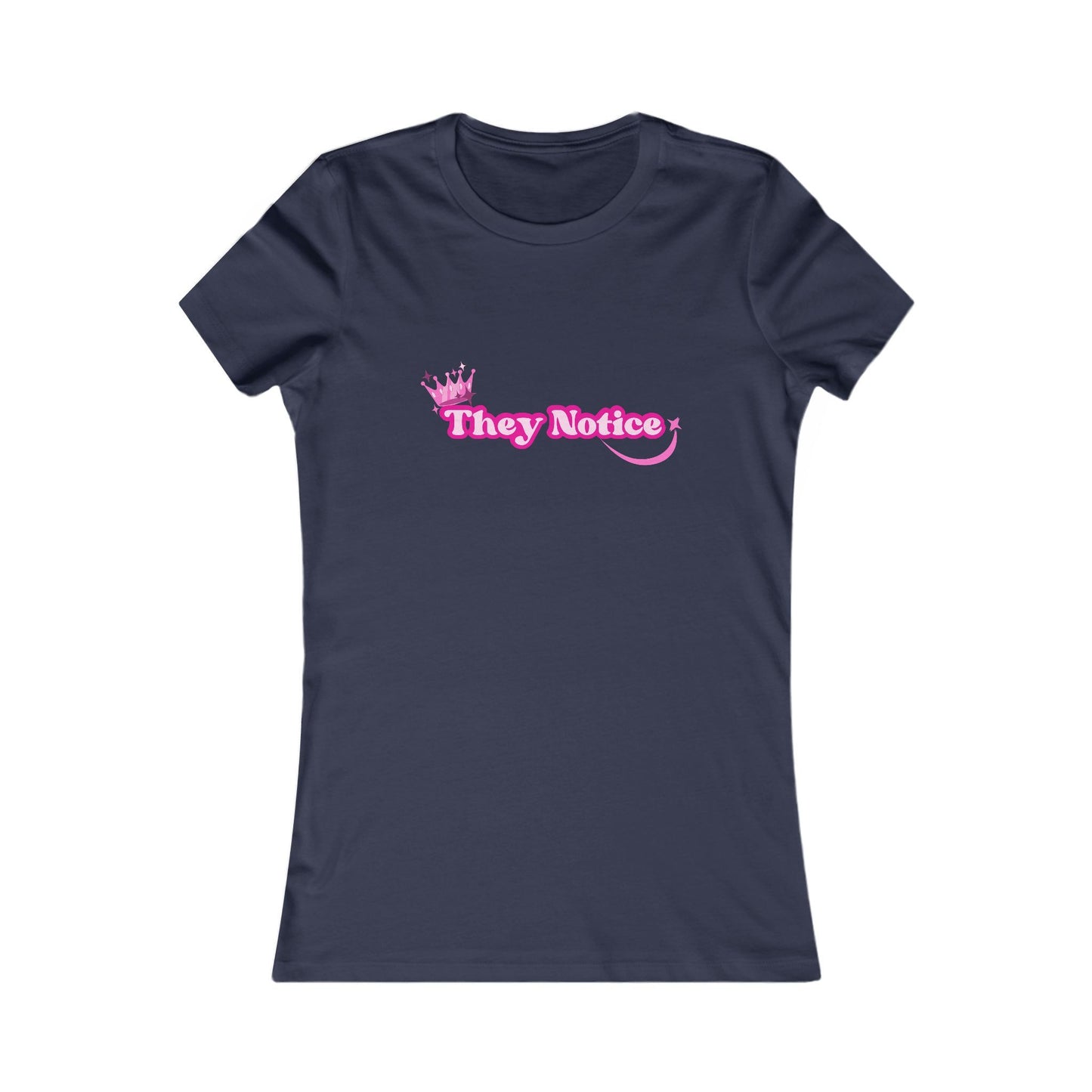They Notice Fitted T-Shirt