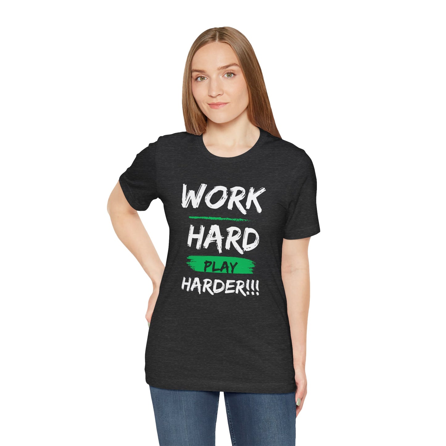 Work Hard... Play Harder T-Shirt