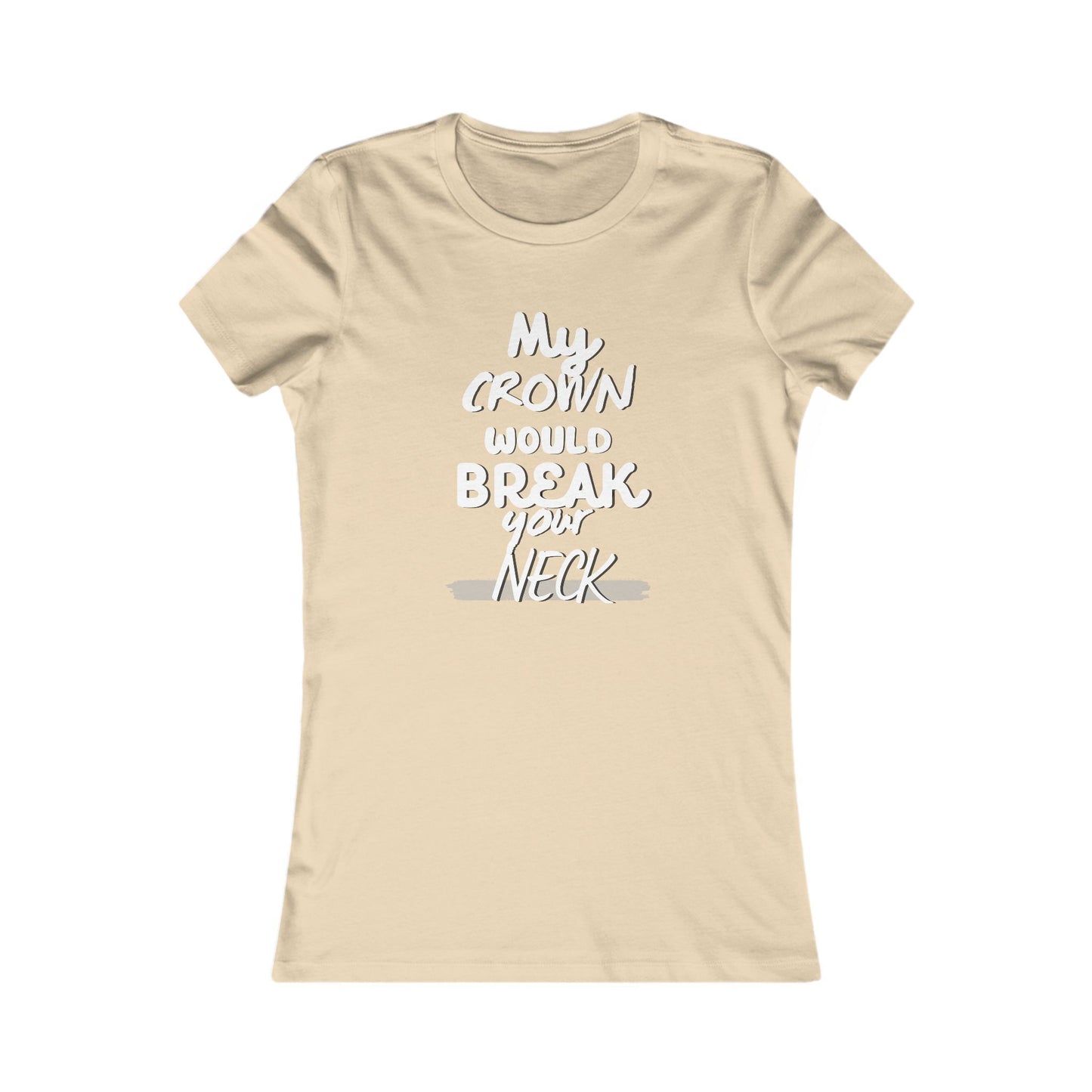 My Crown Would Break Your Neck Fitted T-Shirt