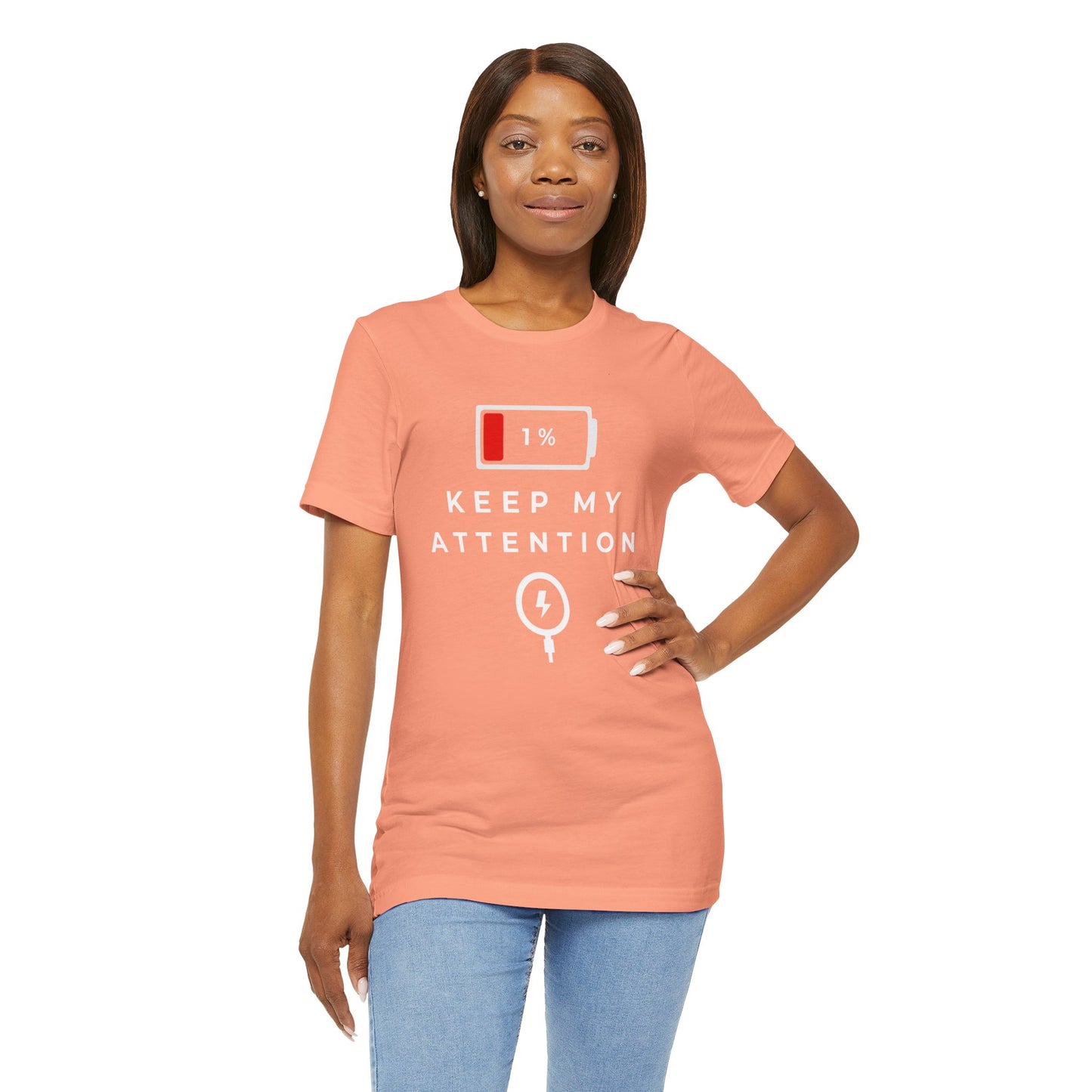 Keep My Attention T-Shirt