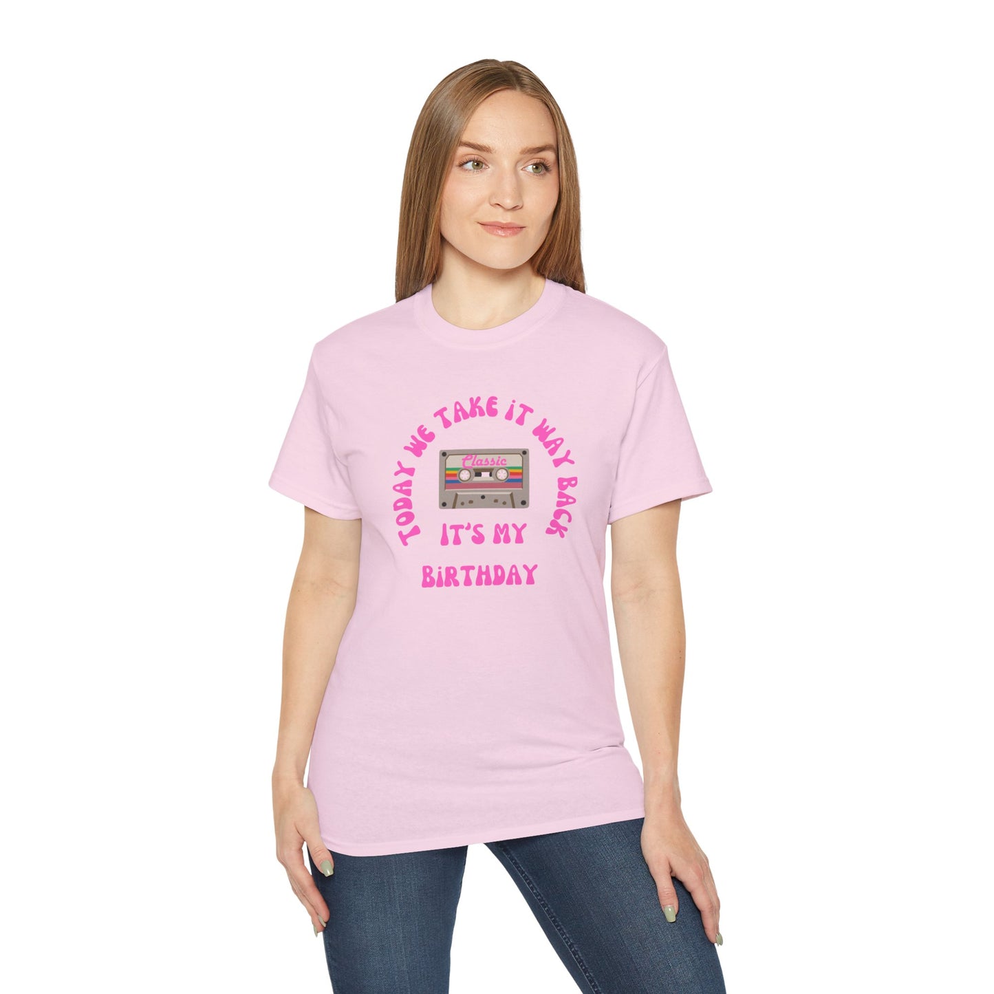 Today We Take It Way Back... It's My Birthday T-Shirt