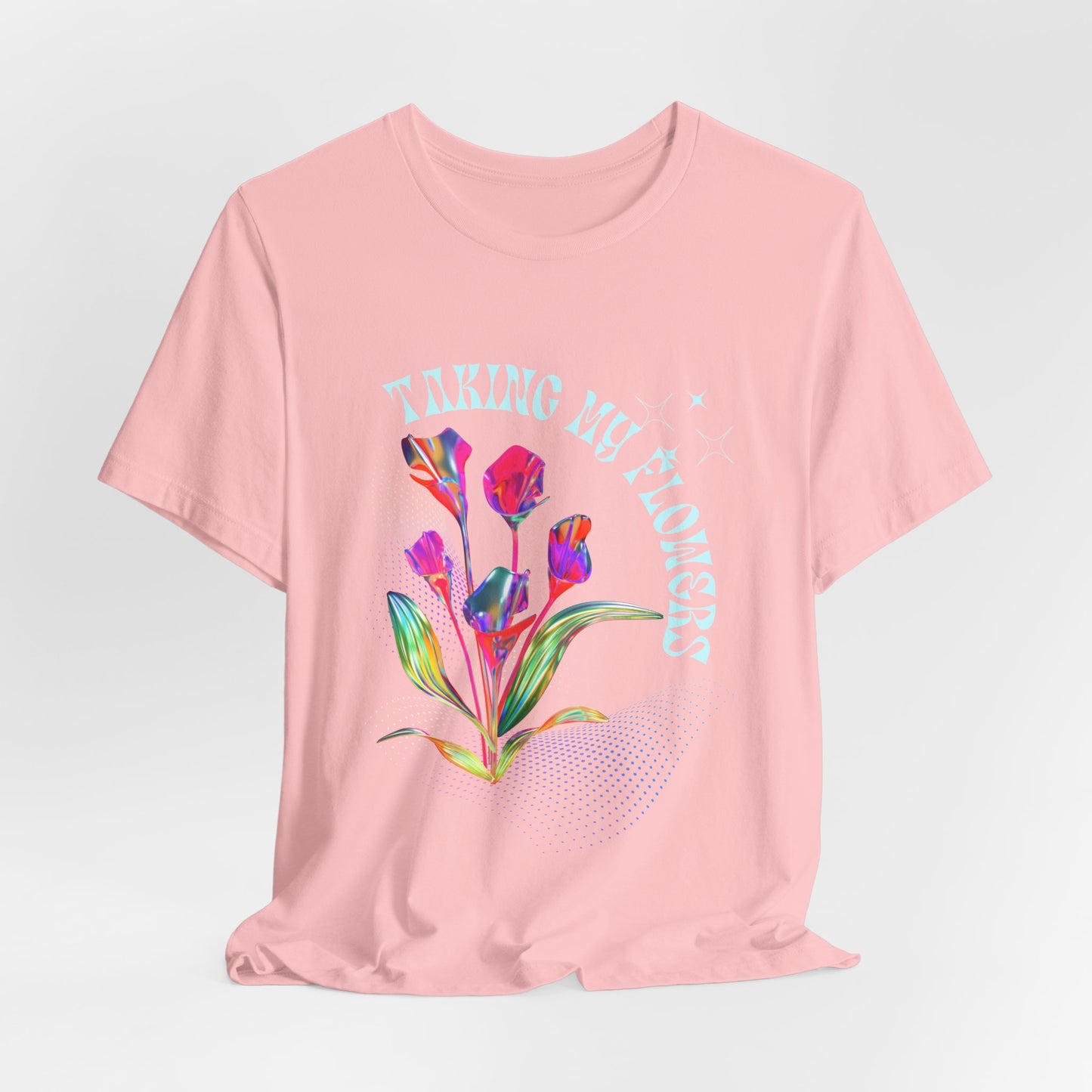 "Taking My Flowers" Jersey Short Sleeve Tee