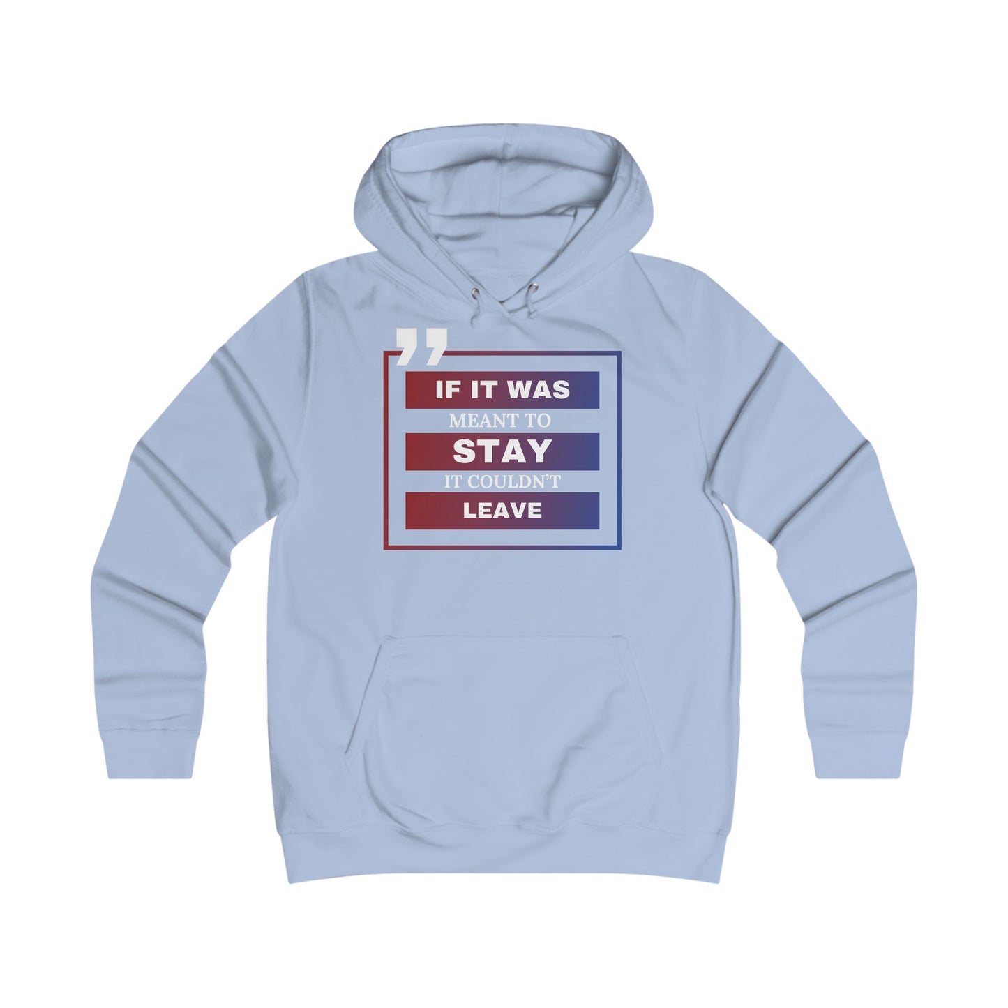 If it was meant to stay... It couldn't leave- Hoodie