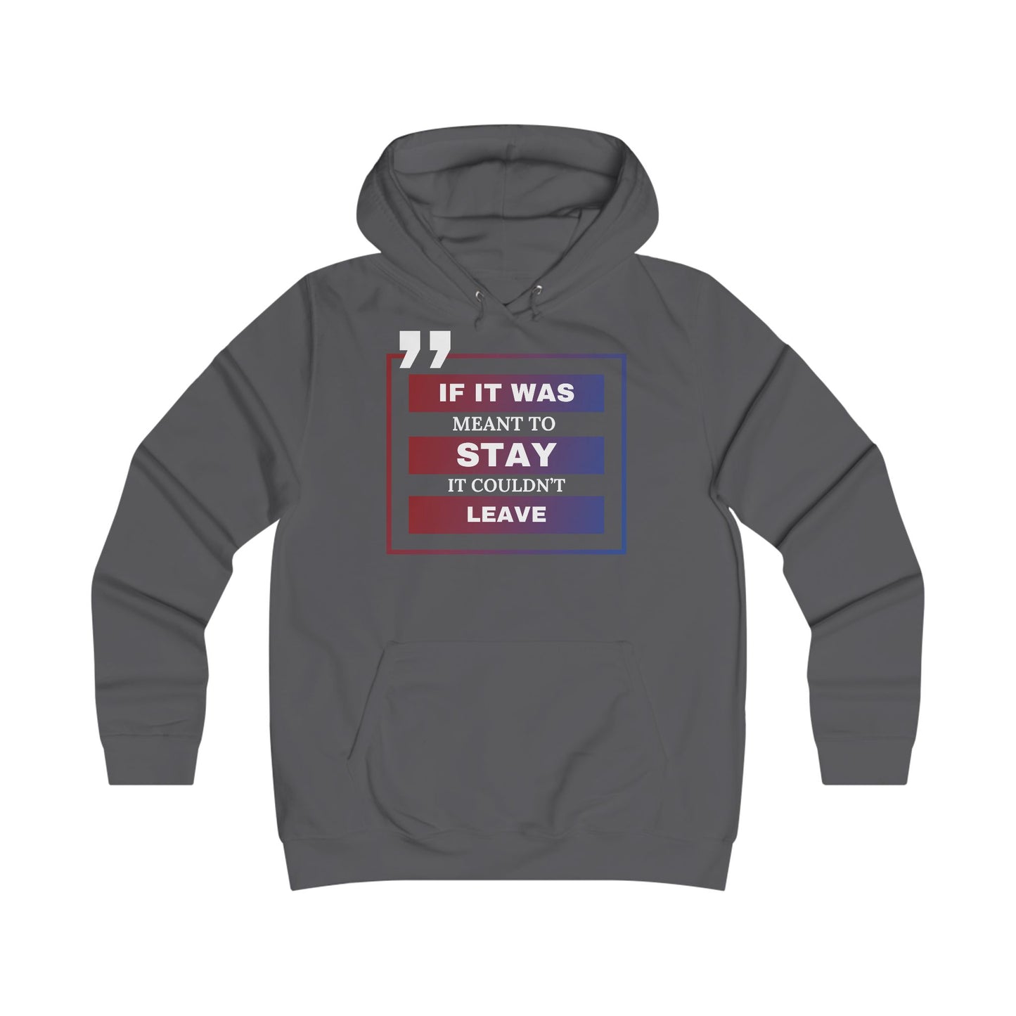 If it was meant to stay... It couldn't leave- Hoodie