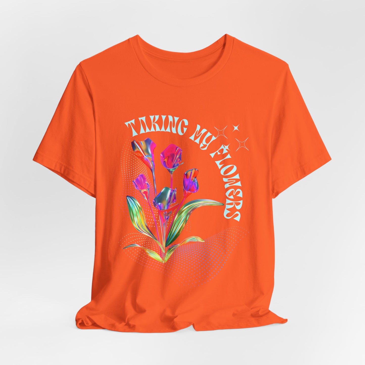 Taking My Flowers T-Shirt