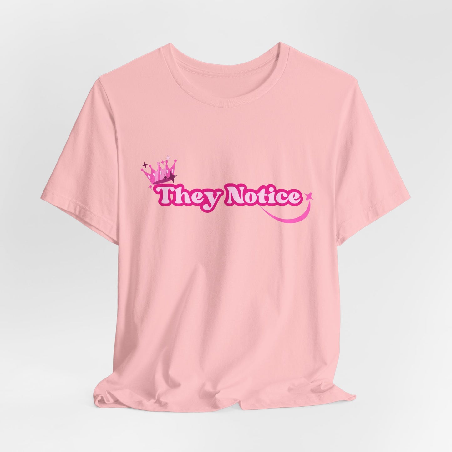They Notice with Crown T-Shirt