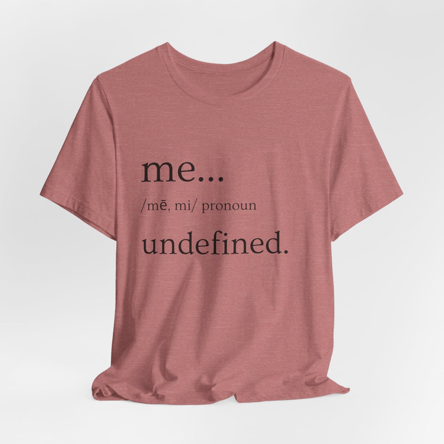"ME... Undefined" Jersey Short Sleeve Tee