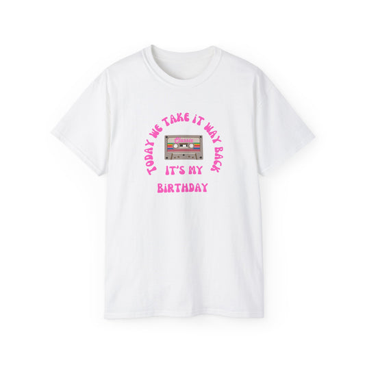 Retro Birthday Tee - 'Today We Take It Way Back' Unisex Cotton T-Shirt