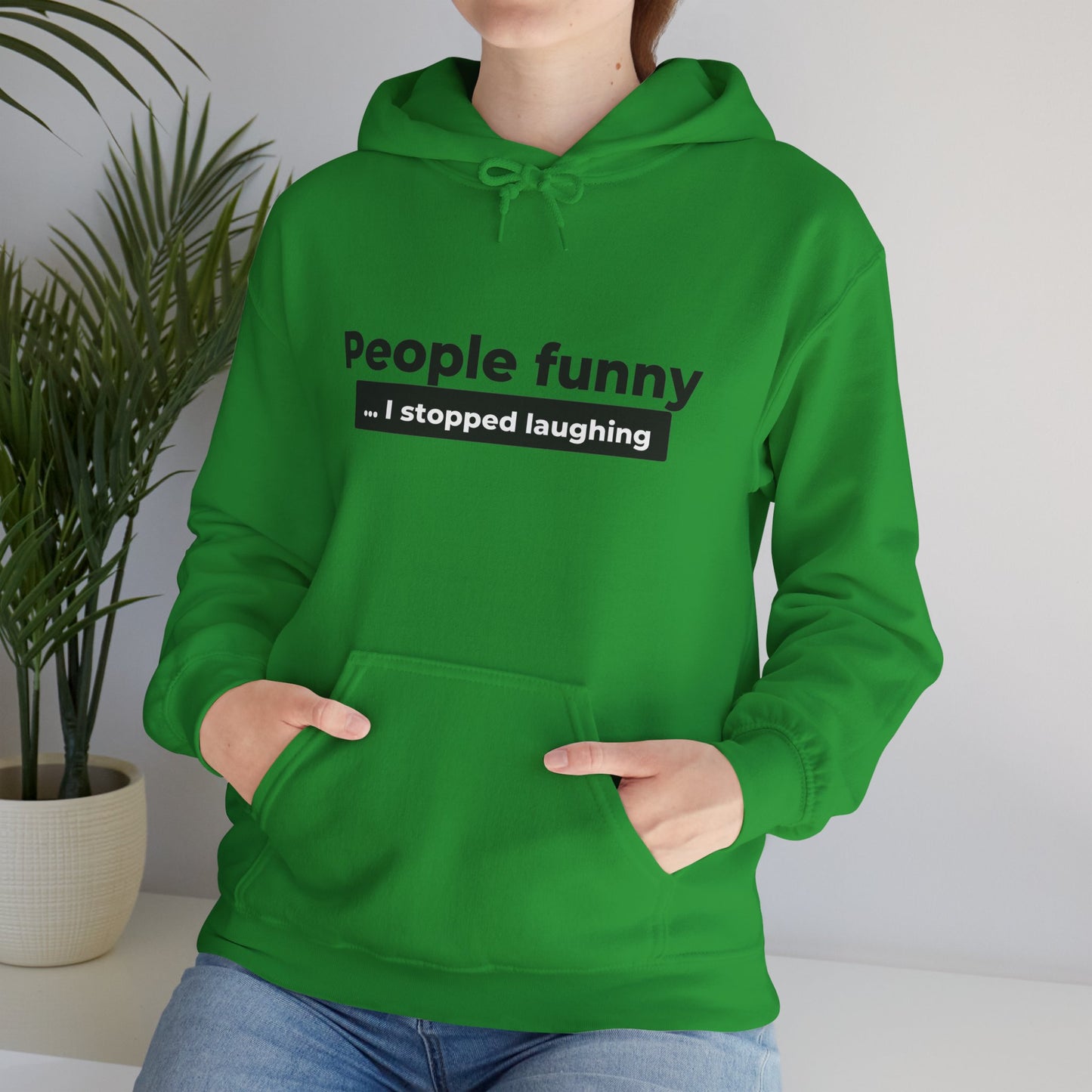 People Funny... I Stopped Laughing Hoodie