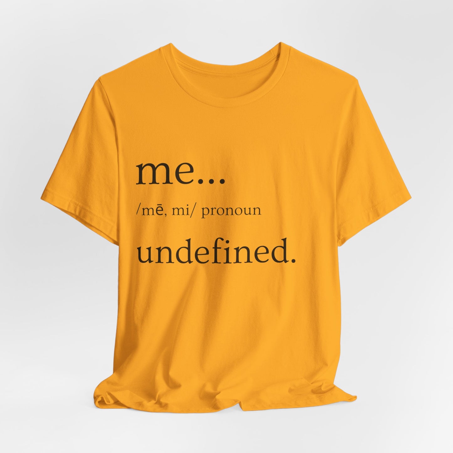 ME... Undefined T-Shirt