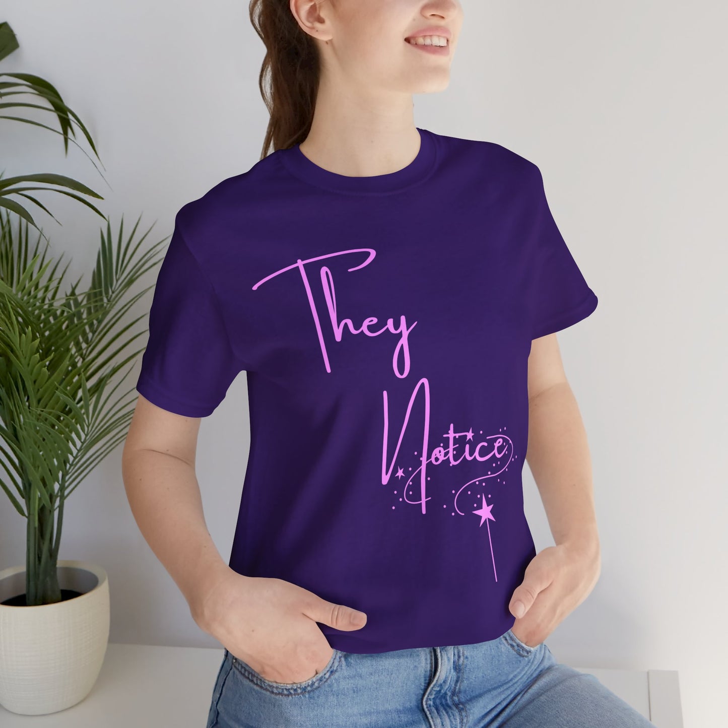 They Notice with star wand T-Shirt